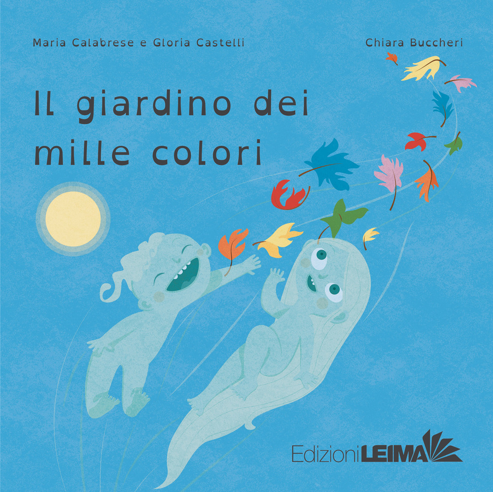 Libro giardino dei mille colori di Maria Calabrese; Gloria Castelli - ean 9788832290035 - LEIMA Edizioni