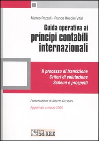 Libro Guida operativa ai principi contabili internazionali di Matteo Pozzoli; Franco Roscini Vitali - ean 9788832456356 - Il Sole 24 Ore