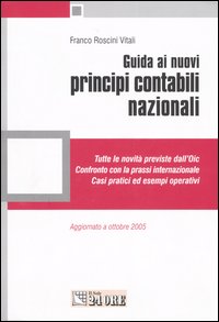 Libro Guida ai nuovi principi contabili nazionali di Franco Roscini Vitali - ean 9788832458312 - Il Sole 24 Ore