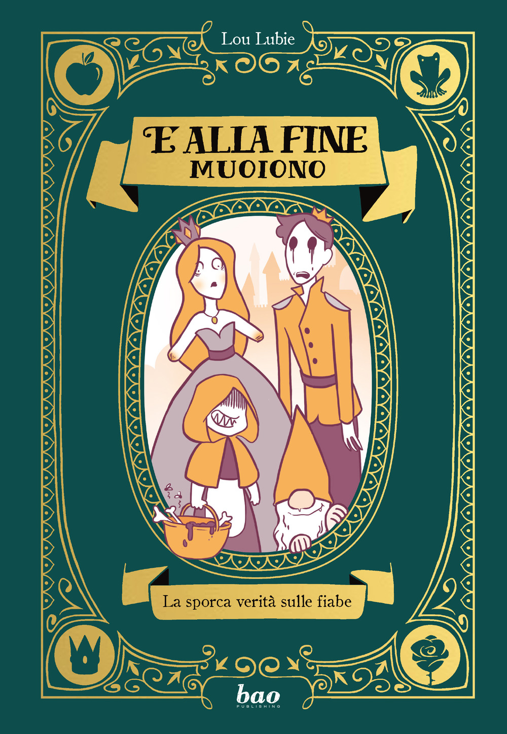 Libro E alla fine muoiono. La sporca verità sulle fiabe di Lou Lubie - ean 9788832738254 - Bao Publishing