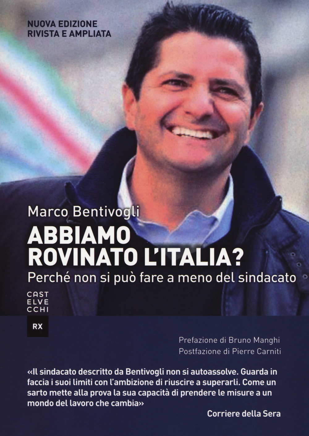 Libro Abbiamo rovinato l'Italia? Perché non si può fare a meno del sindacato di Marco Bentivogli - ean 9788832820300 - Castelvecchi