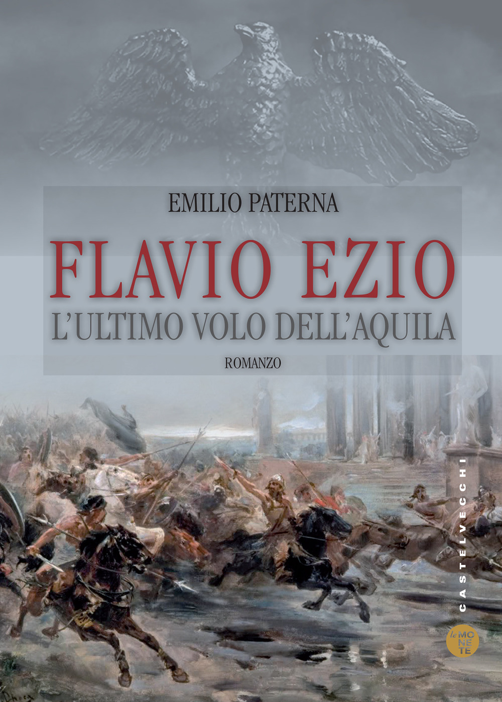 Libro Flavio Ezio. L'ultimo volo dell'aquila di Emilio Paterna - ean 9788832820980 - Castelvecchi