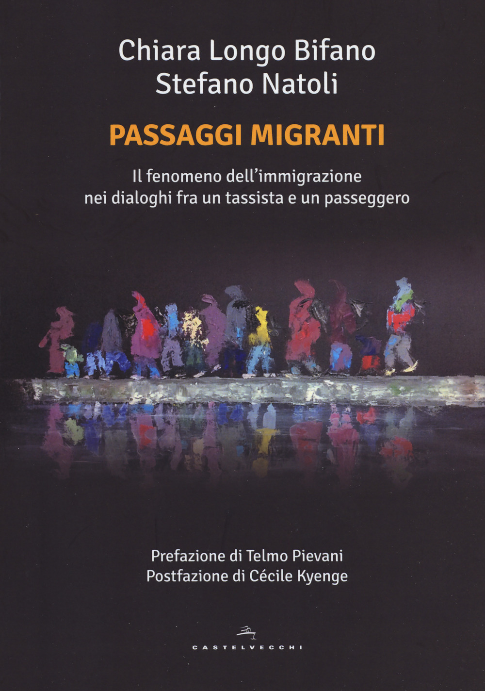 Libro Passaggi migranti. Il fenomeno dell'immigrazione nei dialoghi fra un tassista e un passeggero di Chiara Longo Bifano; Stefano Natoli - ean 9788832821215 - Castelvecchi