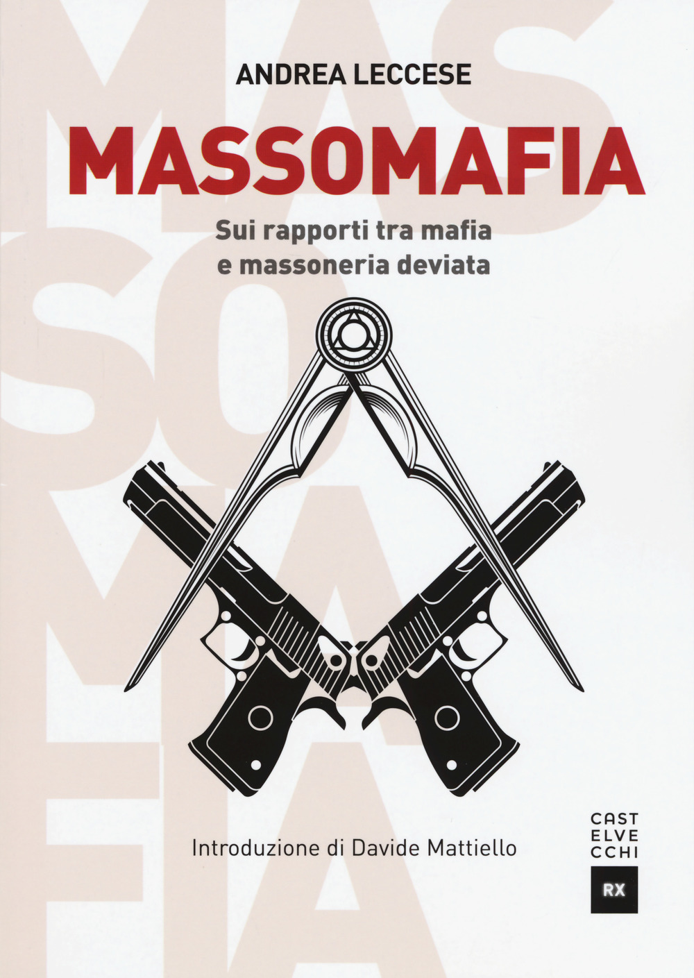 Libro Massomafia. Sui rapporti tra mafia e massoneria deviata di Andrea Leccese - ean 9788832822137 - Castelvecchi