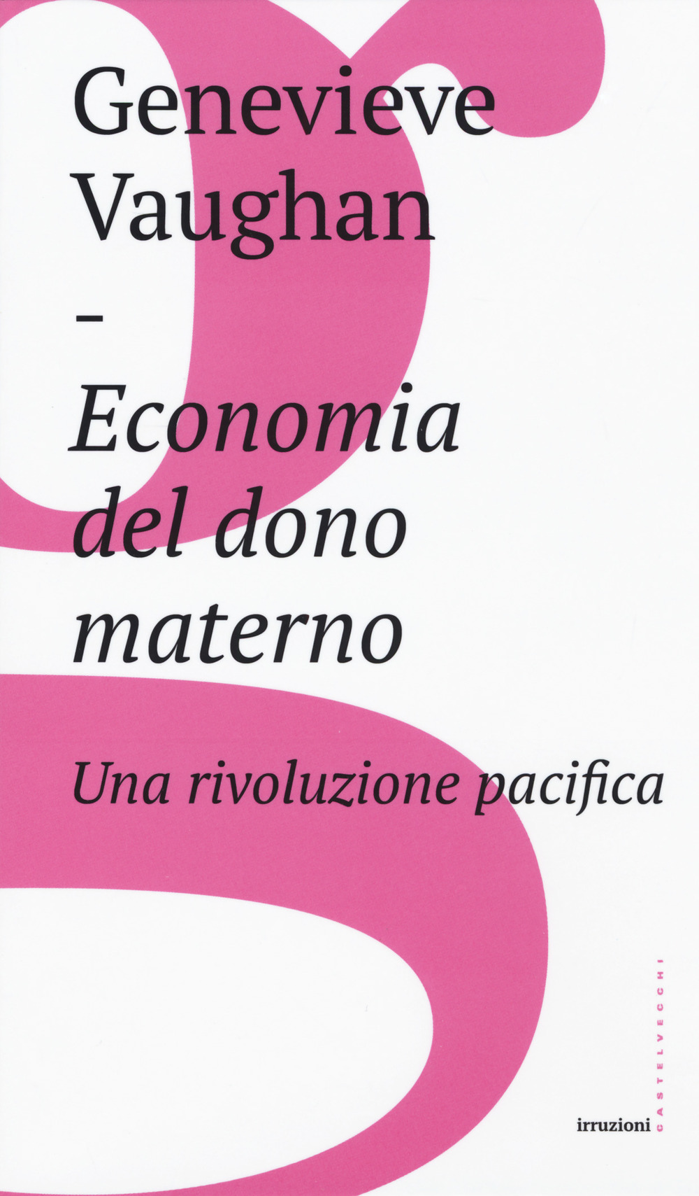 Libro Economia del dono materno. Una rivoluzione pacifica di Genevieve Vaughan - ean 9788832822236 - Castelvecchi