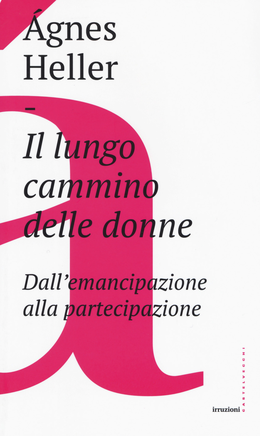 Libro lungo cammino delle donne. Dall'emancipazione alla partecipazione di Ágnes Heller - ean 9788832822243 - Castelvecchi