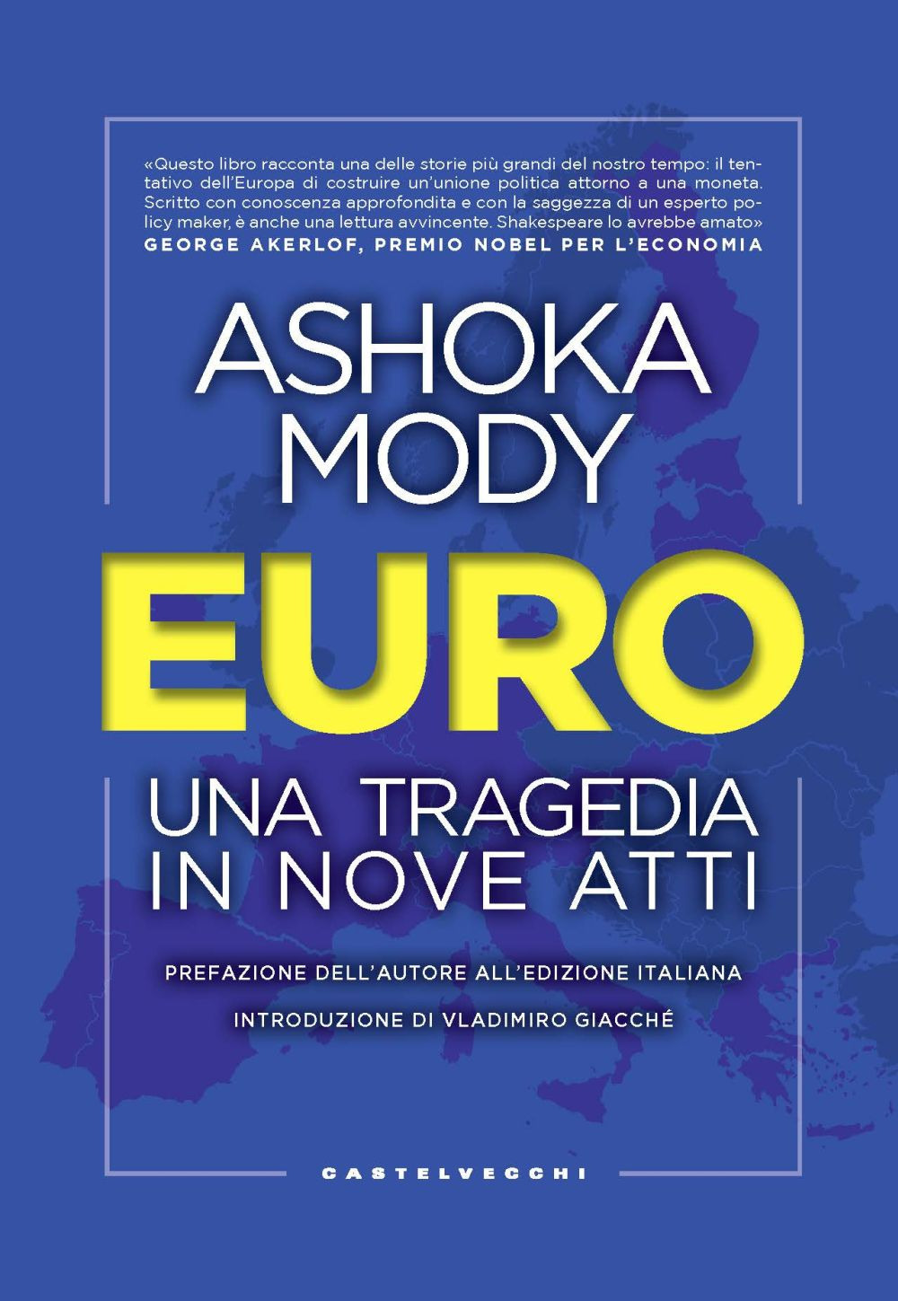 Libro Euro. Una tragedia in nove atti di Ashoka Mody - ean 9788832827118 - Castelvecchi