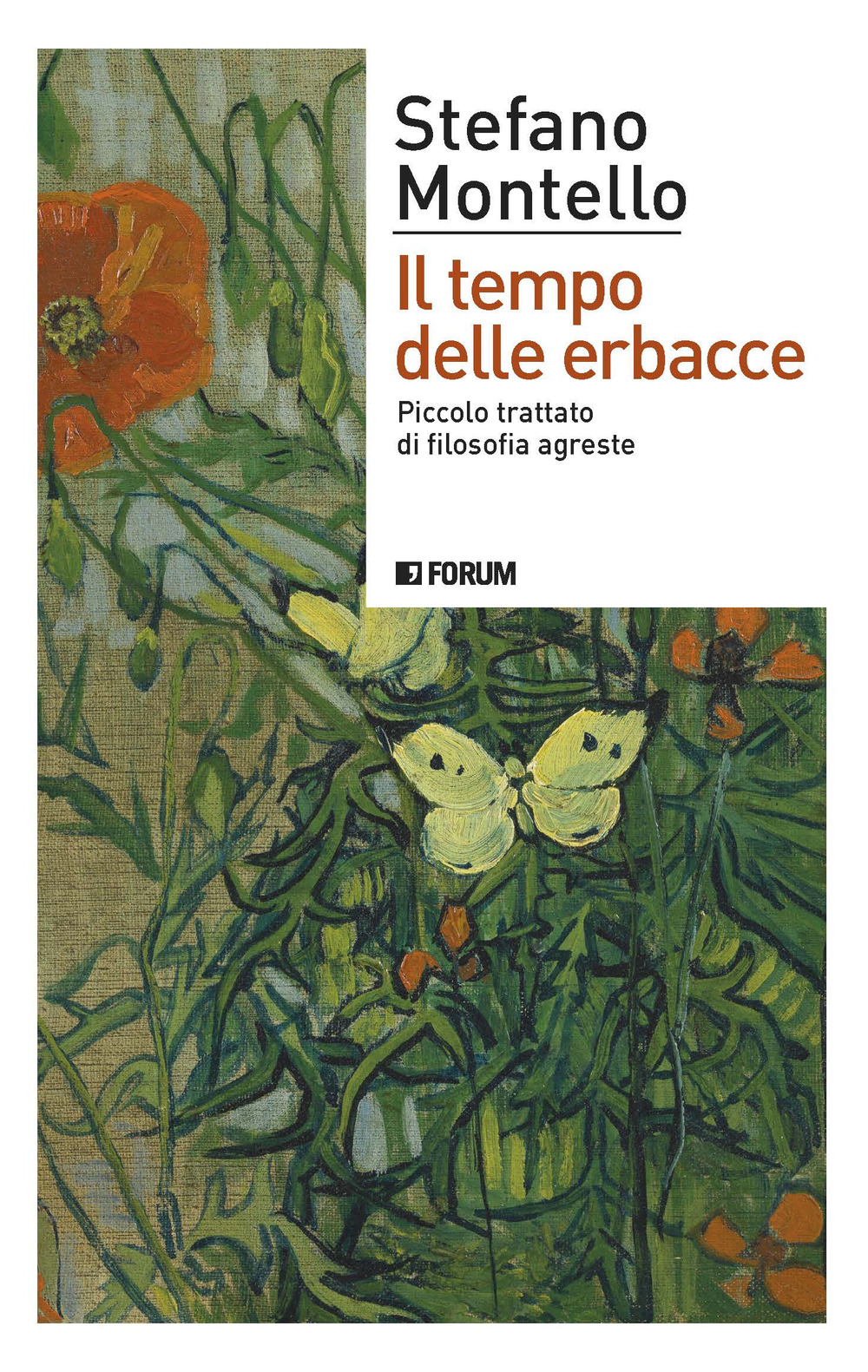Libro tempo delle erbacce. Piccolo trattato di filosofia agreste di Stefano Montello - ean 9788832832358 - Forum Edizioni