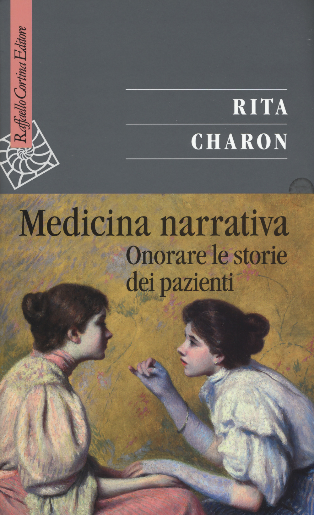 Libro Medicina narrativa. Onorare le storie dei pazienti di Rita Charon - ean 9788832851045 - Raffaello Cortina Editore