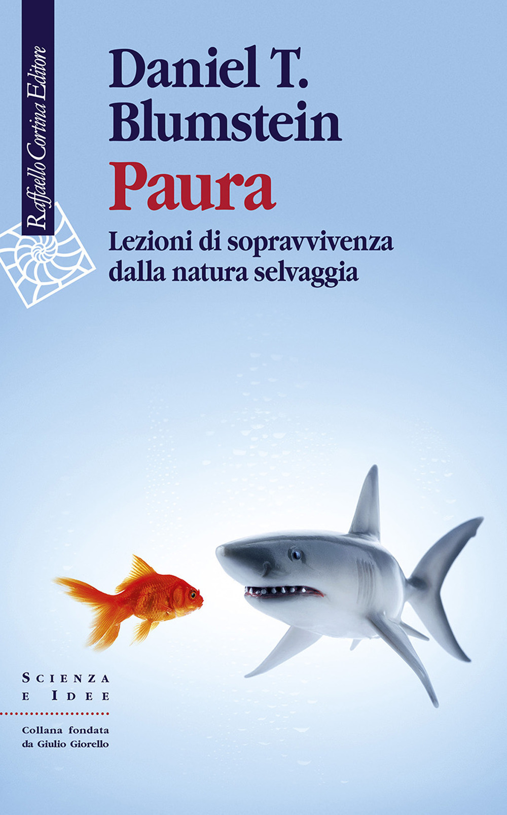 Libro Paura. Lezioni di sopravvivenza dalla natura selvaggia di Daniel T. Blumstein - ean 9788832853964 - Raffaello Cortina Editore