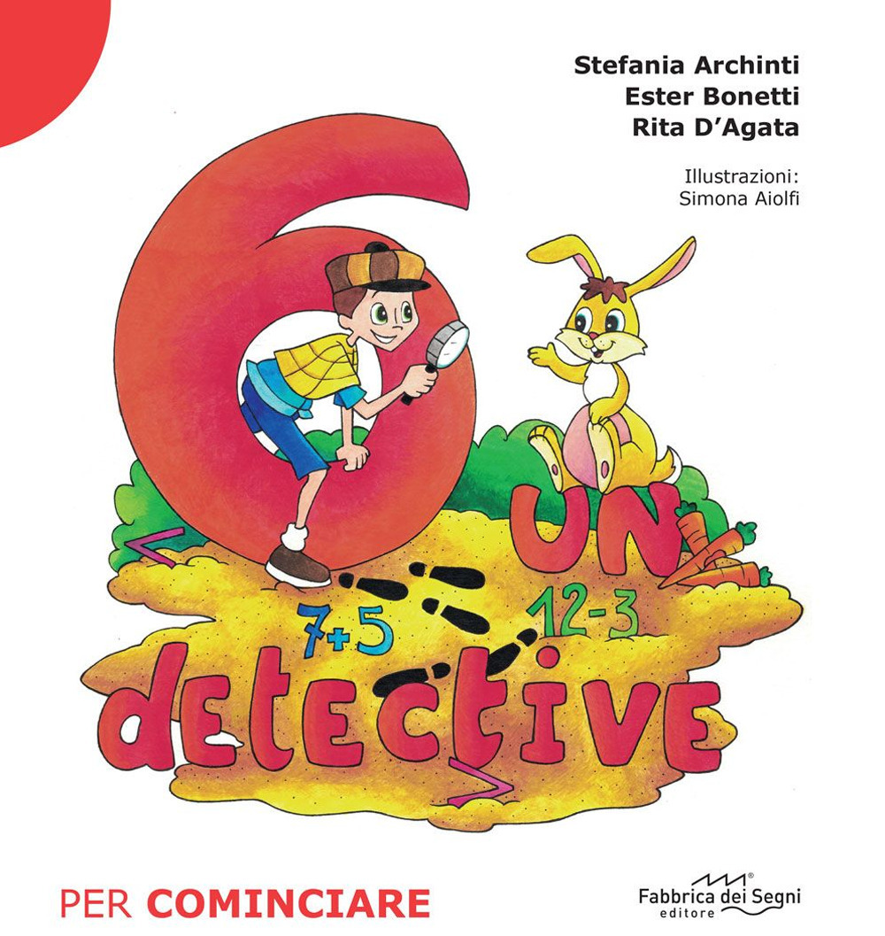 Libro 6 un detective. Per cominciare di Stefania Archinti; Ester Bonetti; Rita D'Agata - ean 9788832861587 - Il Melograno-Fabbrica dei Segni