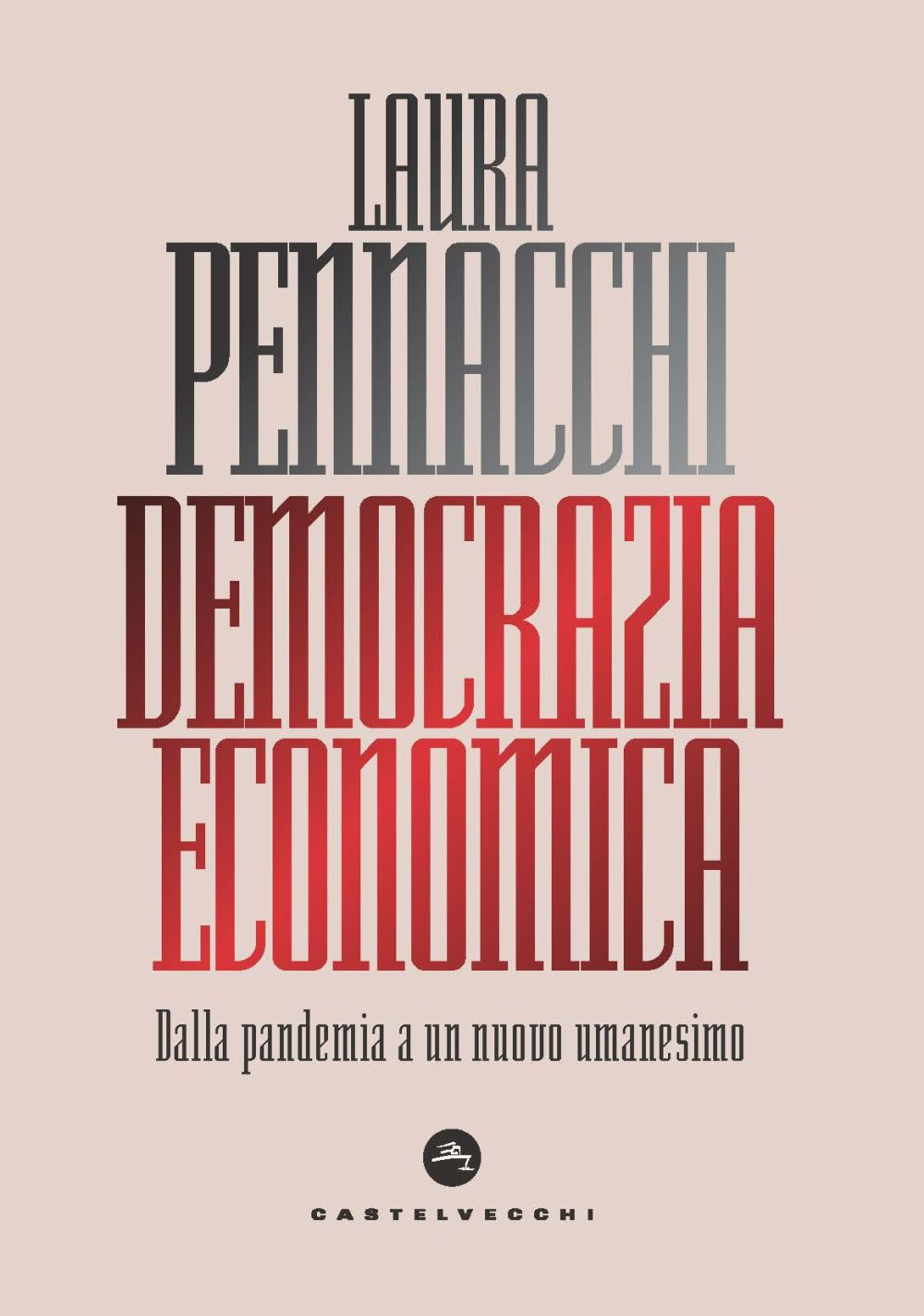 Libro Democrazia economica. Dalla pandemia a un nuovo umanesimo di Laura Pennacchi - ean 9788832902631 - Castelvecchi