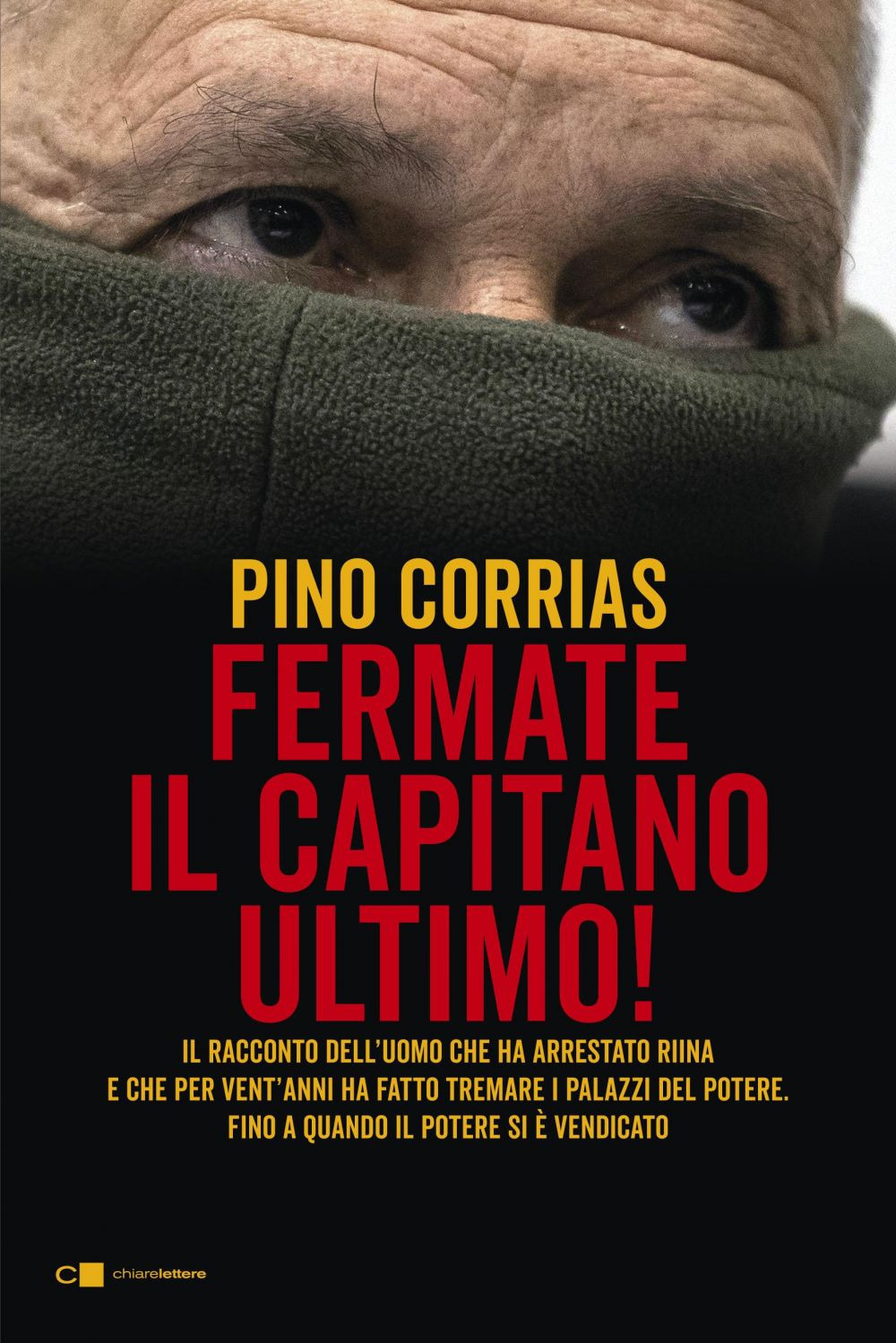 Libro Fermate il capitano Ultimo! di Pino Corrias - ean 9788832961980 - Chiarelettere