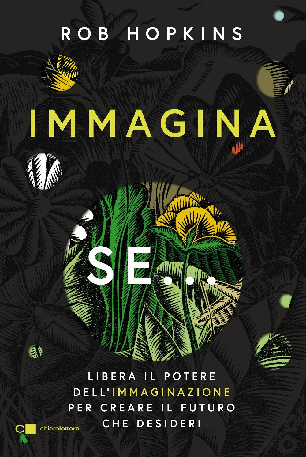 Libro Immagina se... Libera il potere dell’immaginazione per creare il futuro che desideri di Rob Hopkins - ean 9788832963892 - Chiarelettere