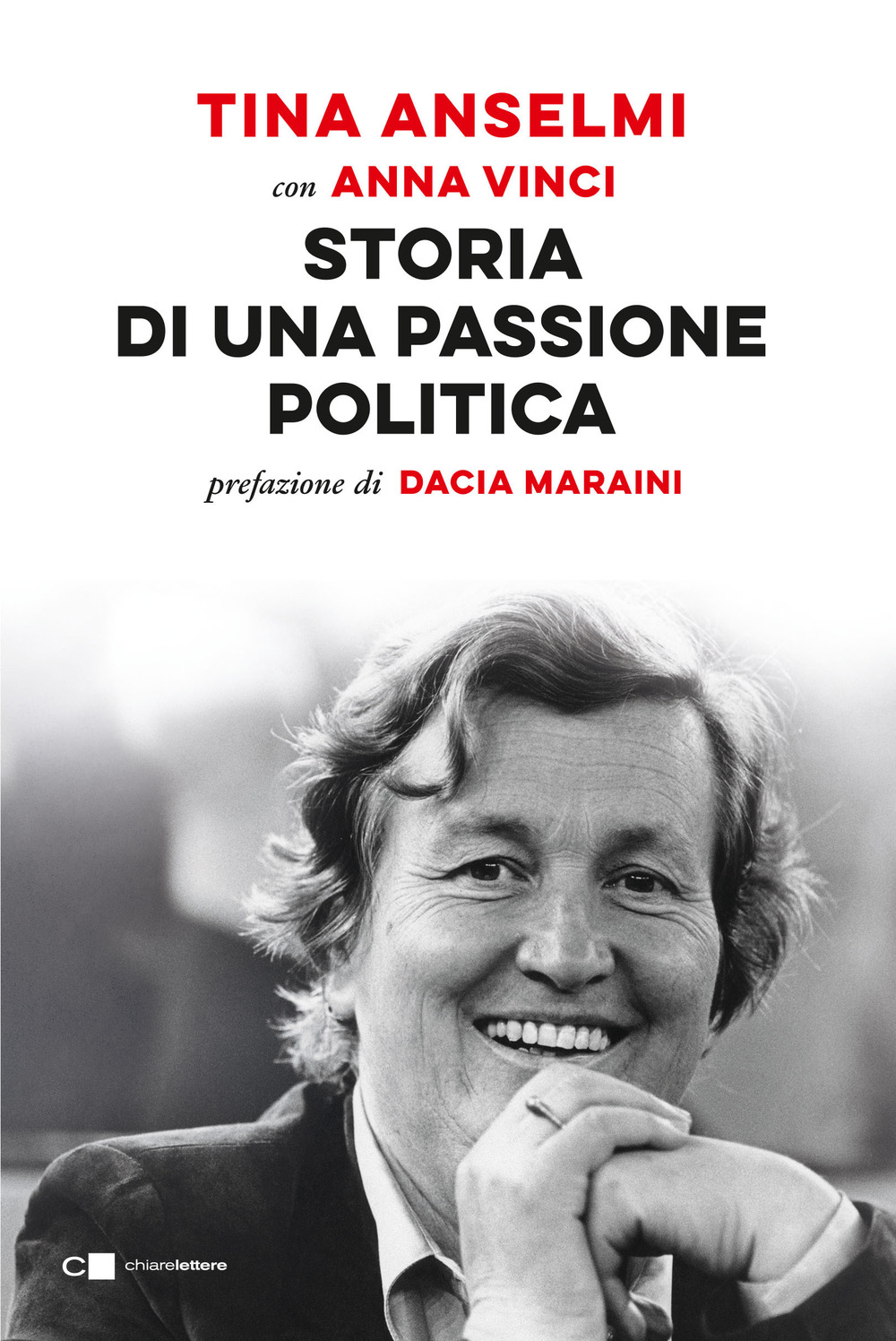 Libro Storia di una passione politica di Tina Anselmi; Anna Vinci - ean 9788832966107 - Chiarelettere