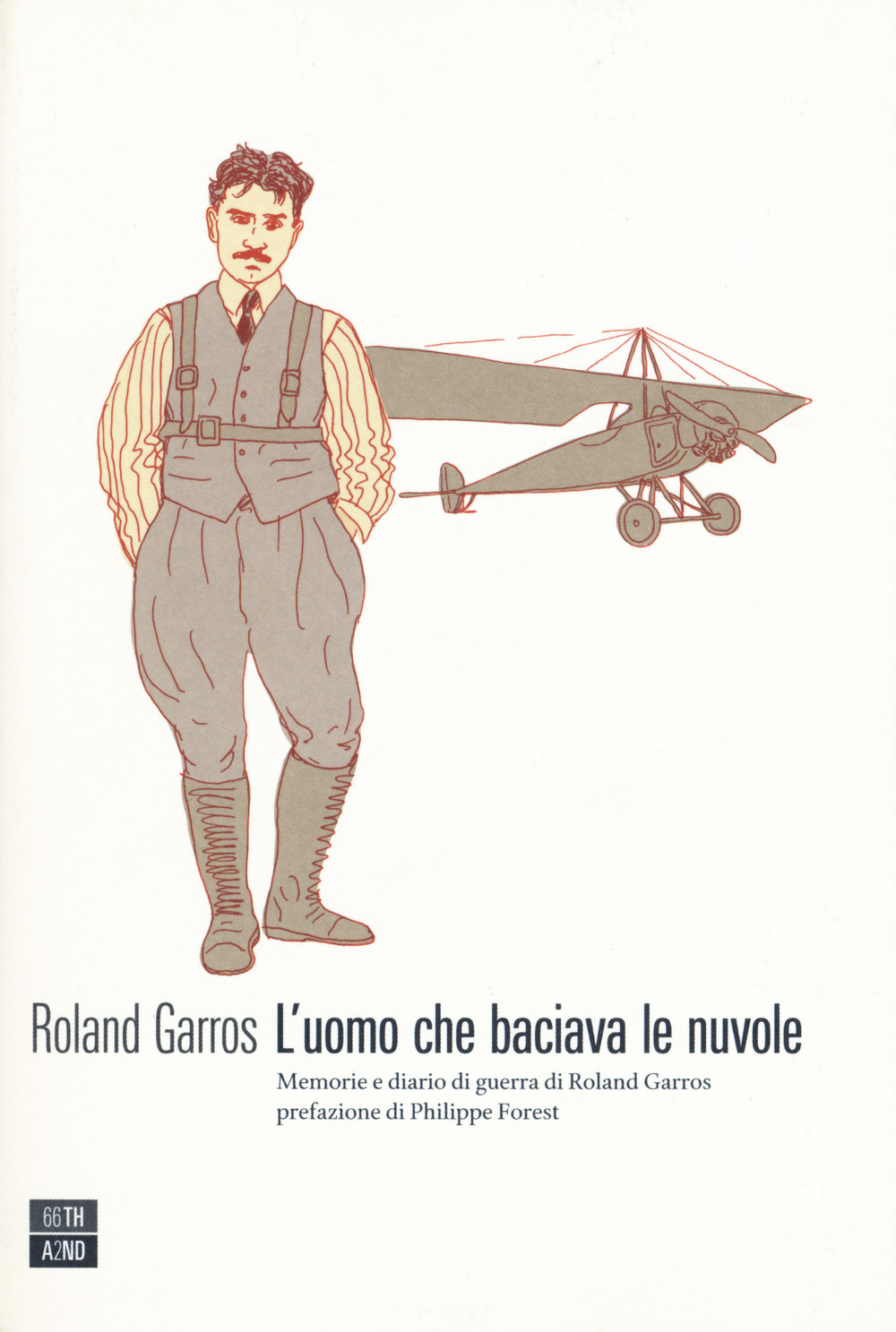 Libro uomo che baciava le nuvole. Memorie e diario di guerra di Roland Garros di Roland Garros - ean 9788832970678 - 66thand2nd