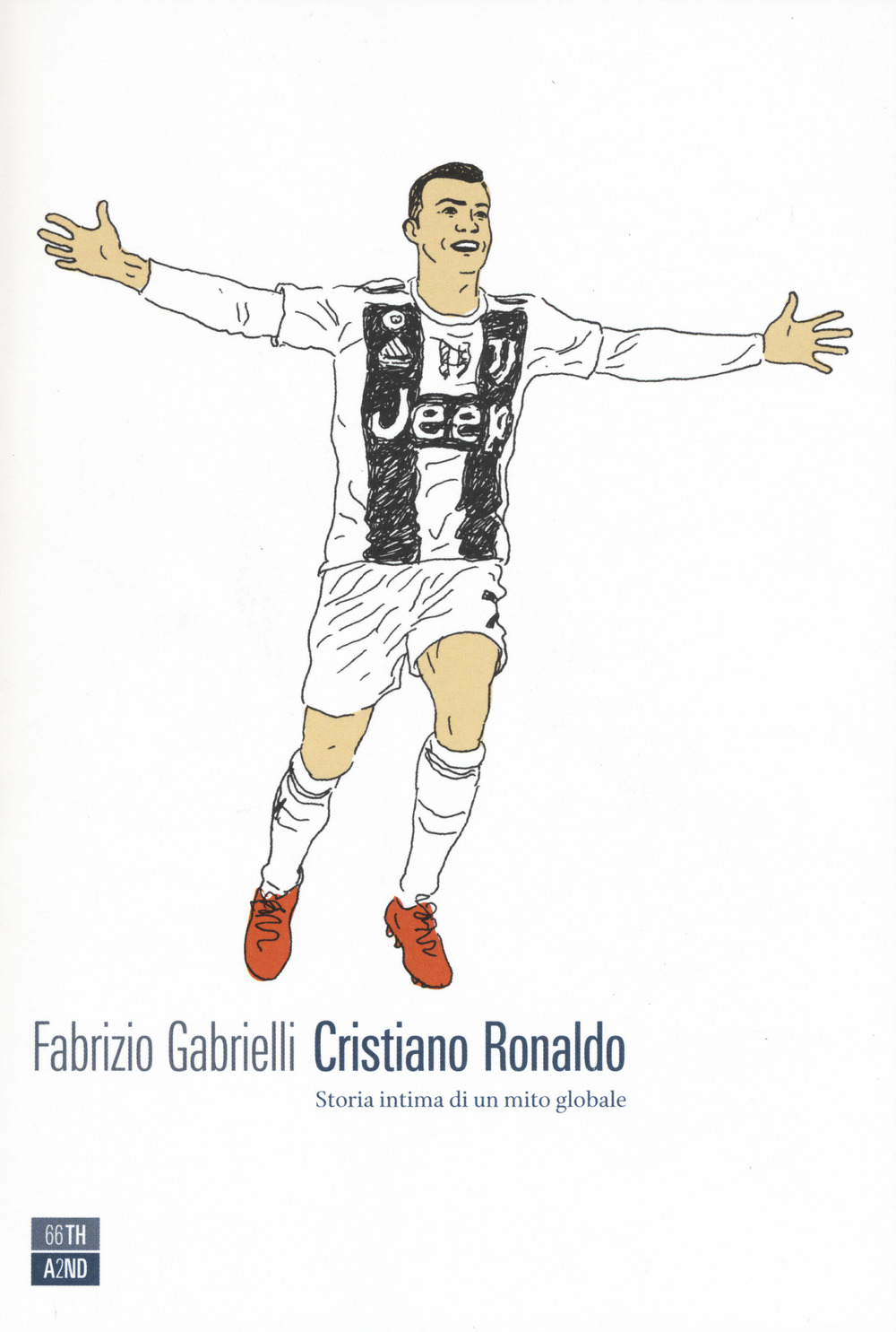 Libro Cristiano Ronaldo. Storia intima di un mito globale di Fabrizio Gabrielli - ean 9788832970968 - 66thand2nd