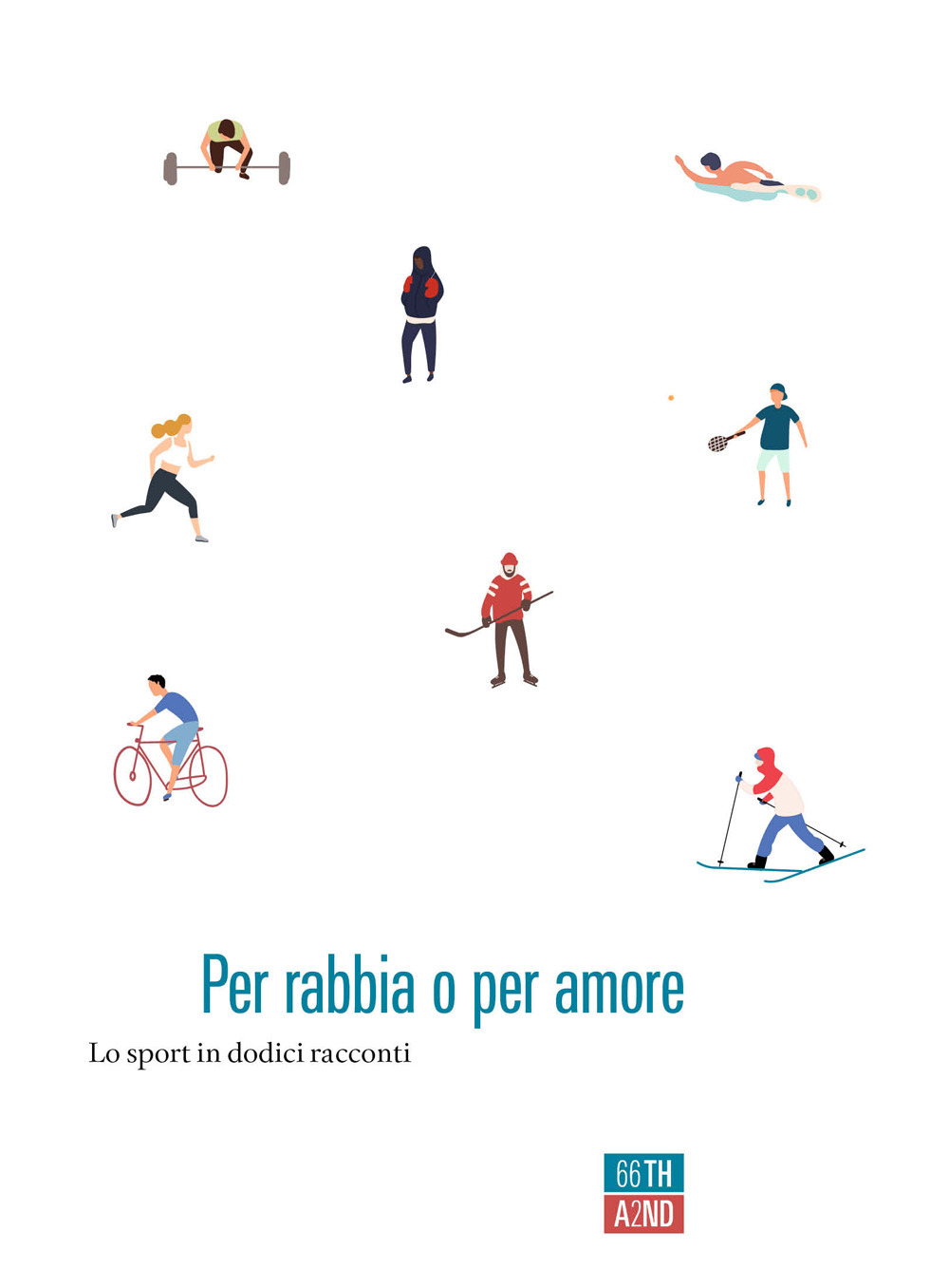 Libro Per rabbia o per amore. Lo sport in dodici racconti di  - ean 9788832971200 - 66thand2nd