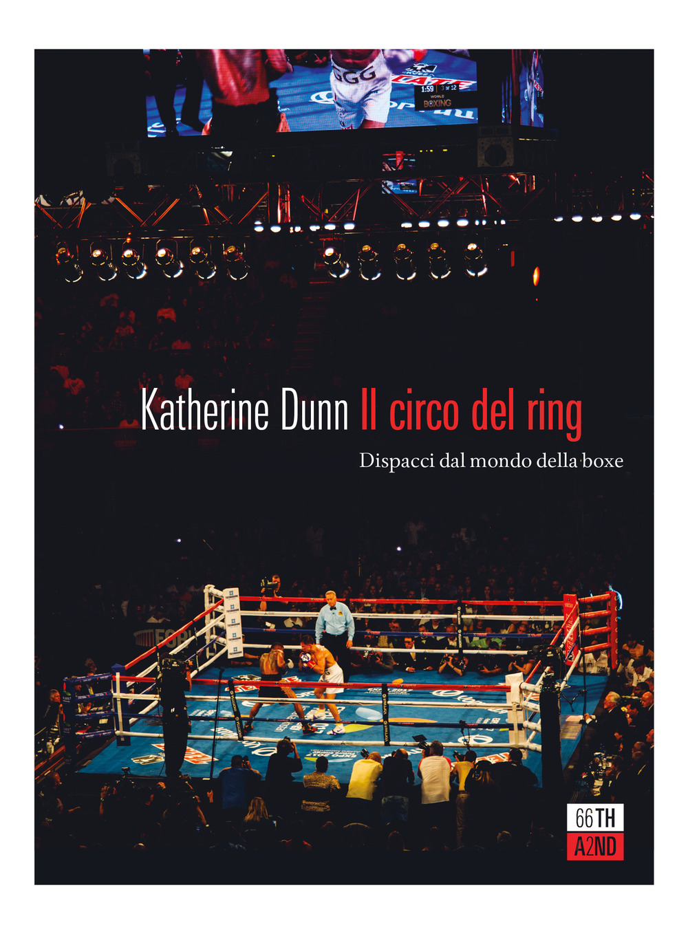Libro circo del ring. Dispacci dal mondo della boxe di Katherine Dunn - ean 9788832971460 - 66thand2nd