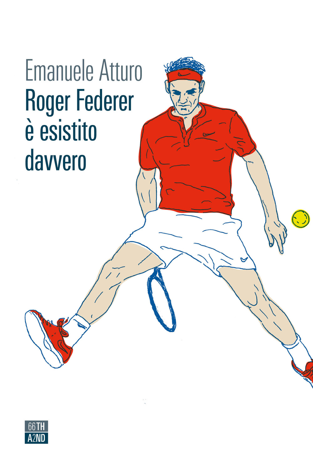 Libro Roger Federer è esistito davvero di Emanuele Atturo - ean 9788832971910 - 66thand2nd