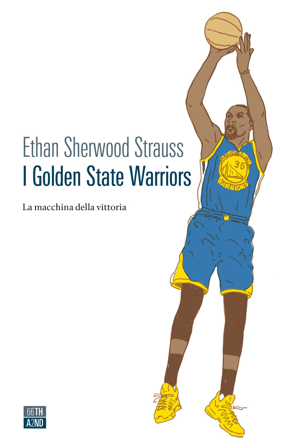 Libro Golden State Warriors. La macchina della vittoria di Ethan Sherwood Strauss - ean 9788832972016 - 66thand2nd