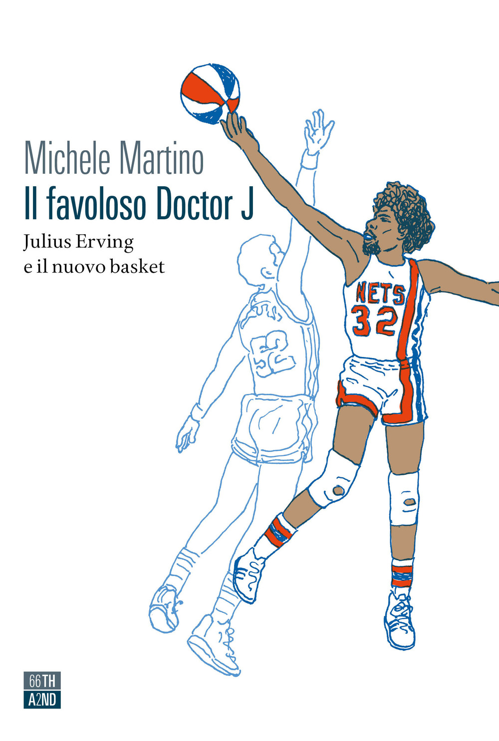 Libro favoloso Doctor J. Julius Erving e il nuovo basket di Michele Martino - ean 9788832972054 - 66thand2nd