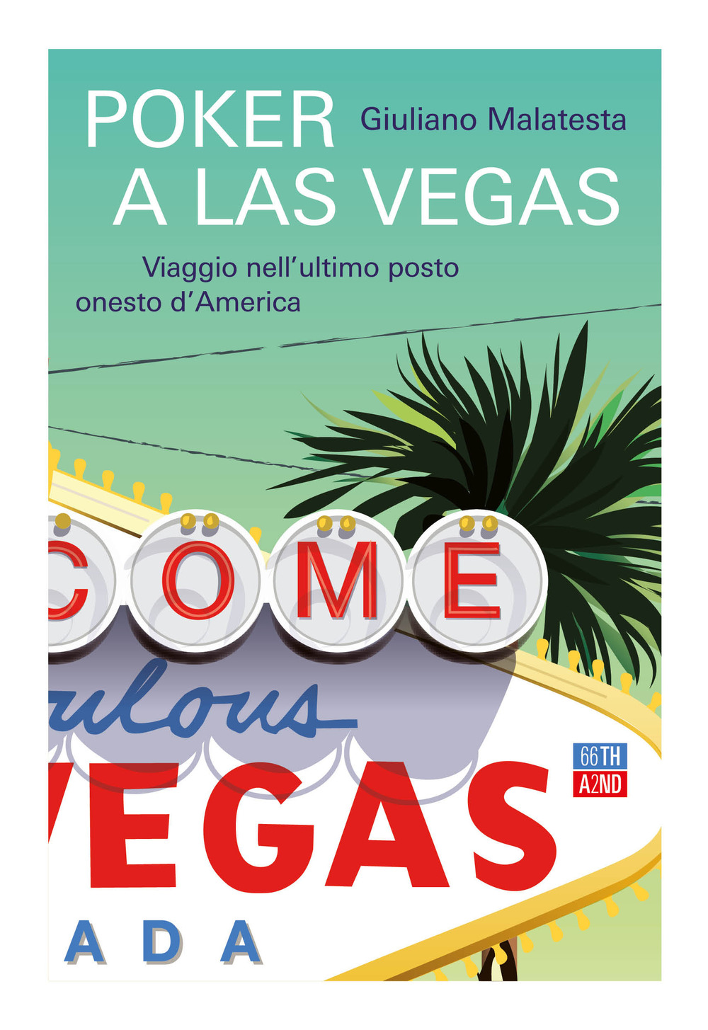 Libro Poker a Las Vegas. Viaggio nell'ultimo posto onesto d'America di Giuliano Malatesta - ean 9788832972375 - 66thand2nd