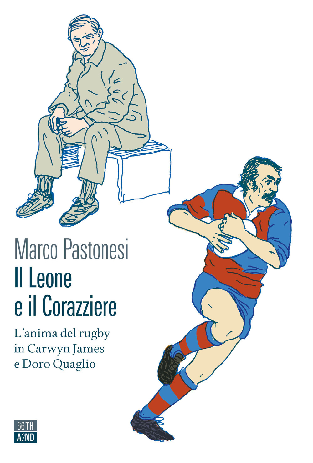 Libro leone e il corazziere. L'anima del rugby in Carwyn James e Doro Quaglio di Marco Pastonesi - ean 9788832972559 - 66thand2nd