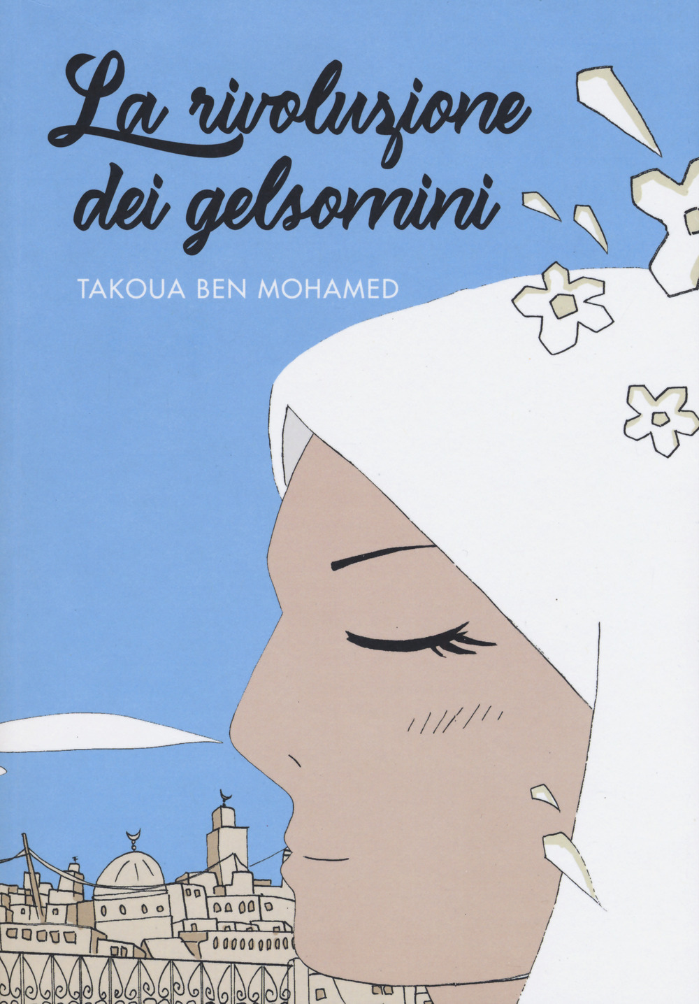 Libro rivoluzione dei gelsomini di Takoua Ben Mohamed - ean 9788833140001 - Becco Giallo