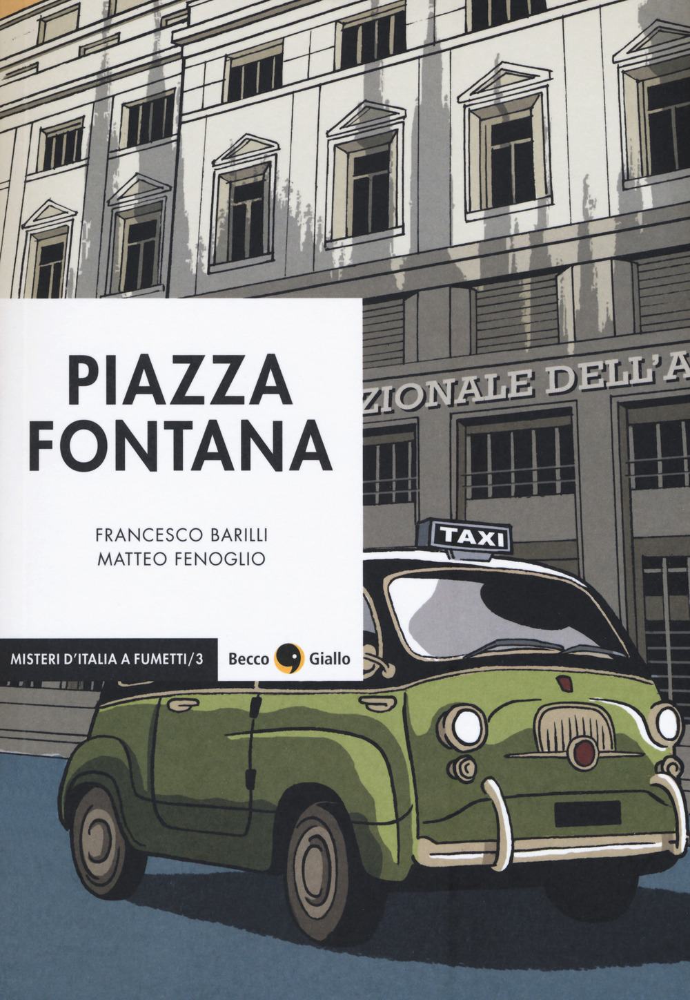 Libro Piazza Fontana di Francesco Barilli; Matteo Fenoglio - ean 9788833140025 - Becco Giallo