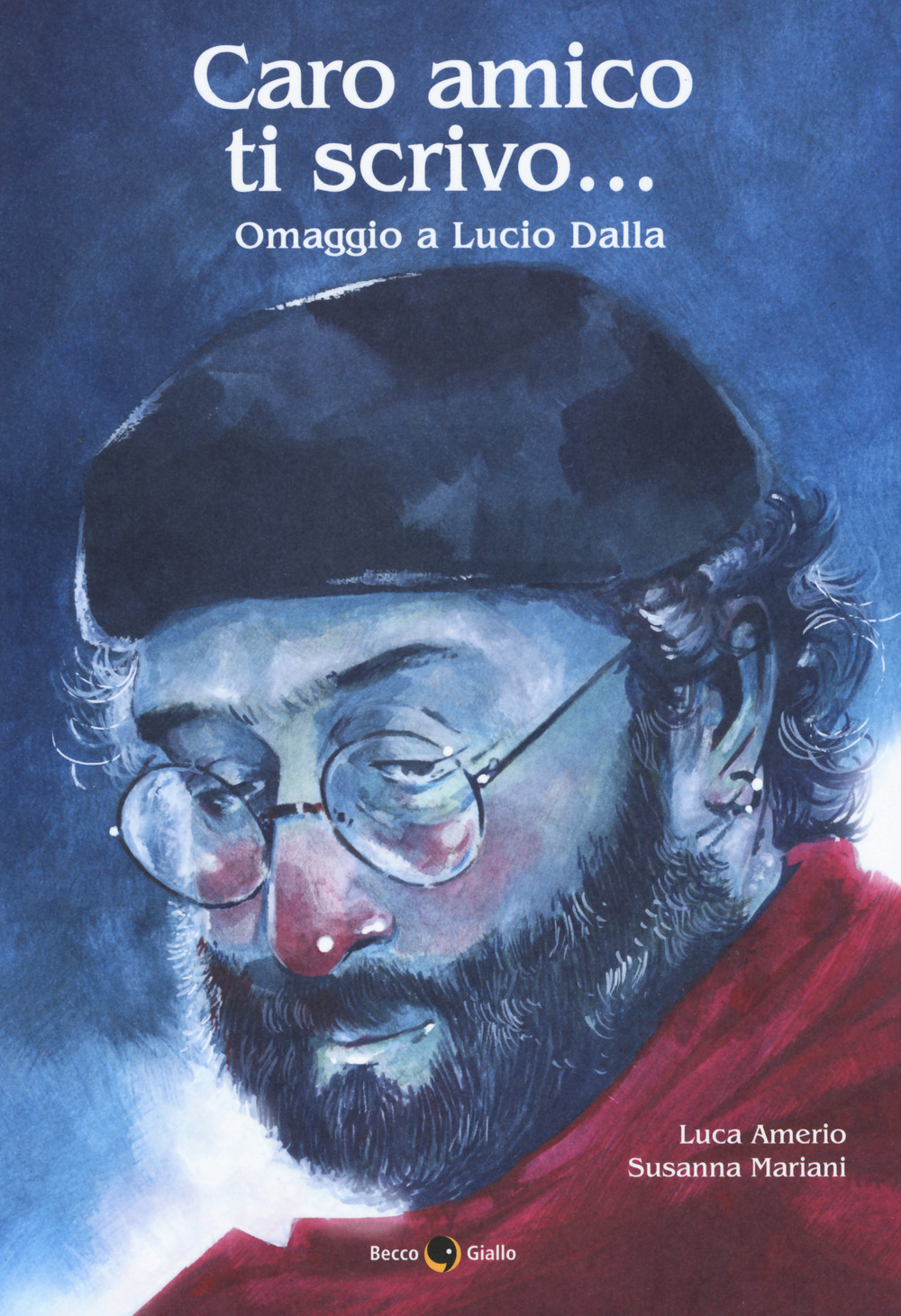 Libro Caro amico ti scrivo... Omaggio a Lucio Dalla di Luca Amerio; Susanna Mariani - ean 9788833140292 - Becco Giallo