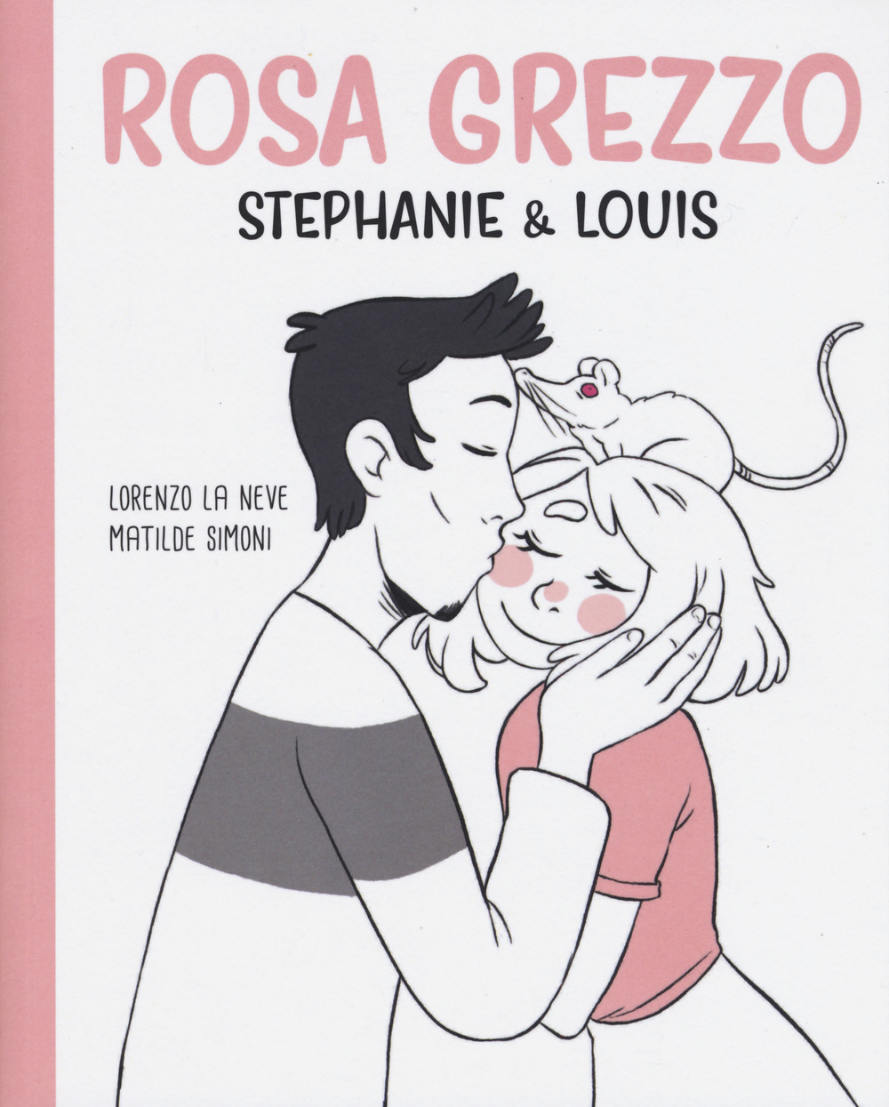 Libro Rosa grezzo. Stephanie & Louis di Lorenzo La Neve; Matilde Simoni - ean 9788833140353 - Becco Giallo