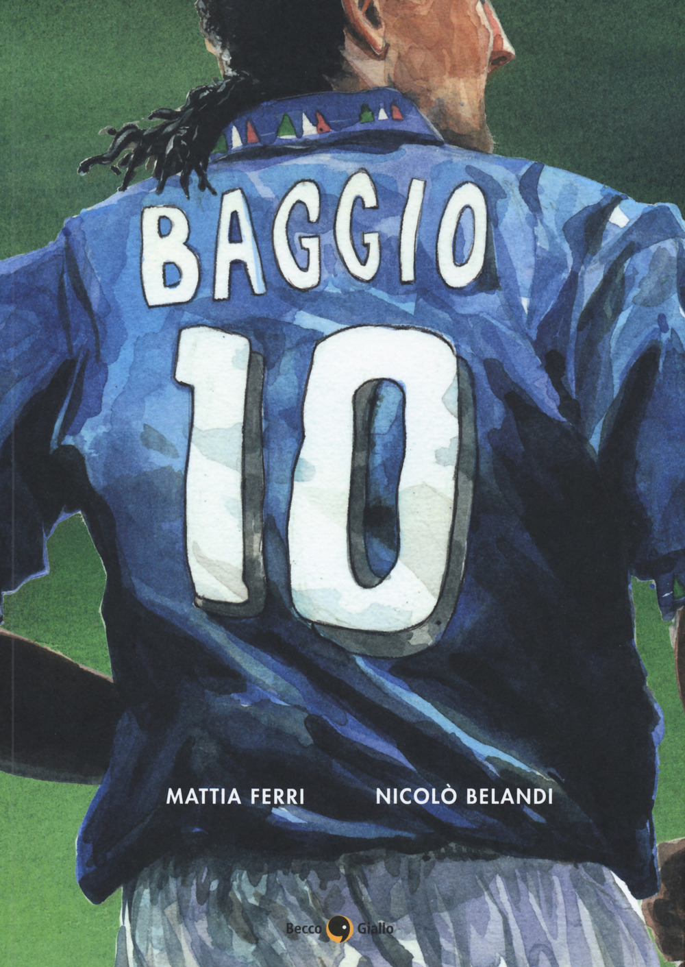 Libro Roberto Baggio. Credere nell'impossibile di Mattia Ferri; Nicolò Belandi - ean 9788833140759 - Becco Giallo