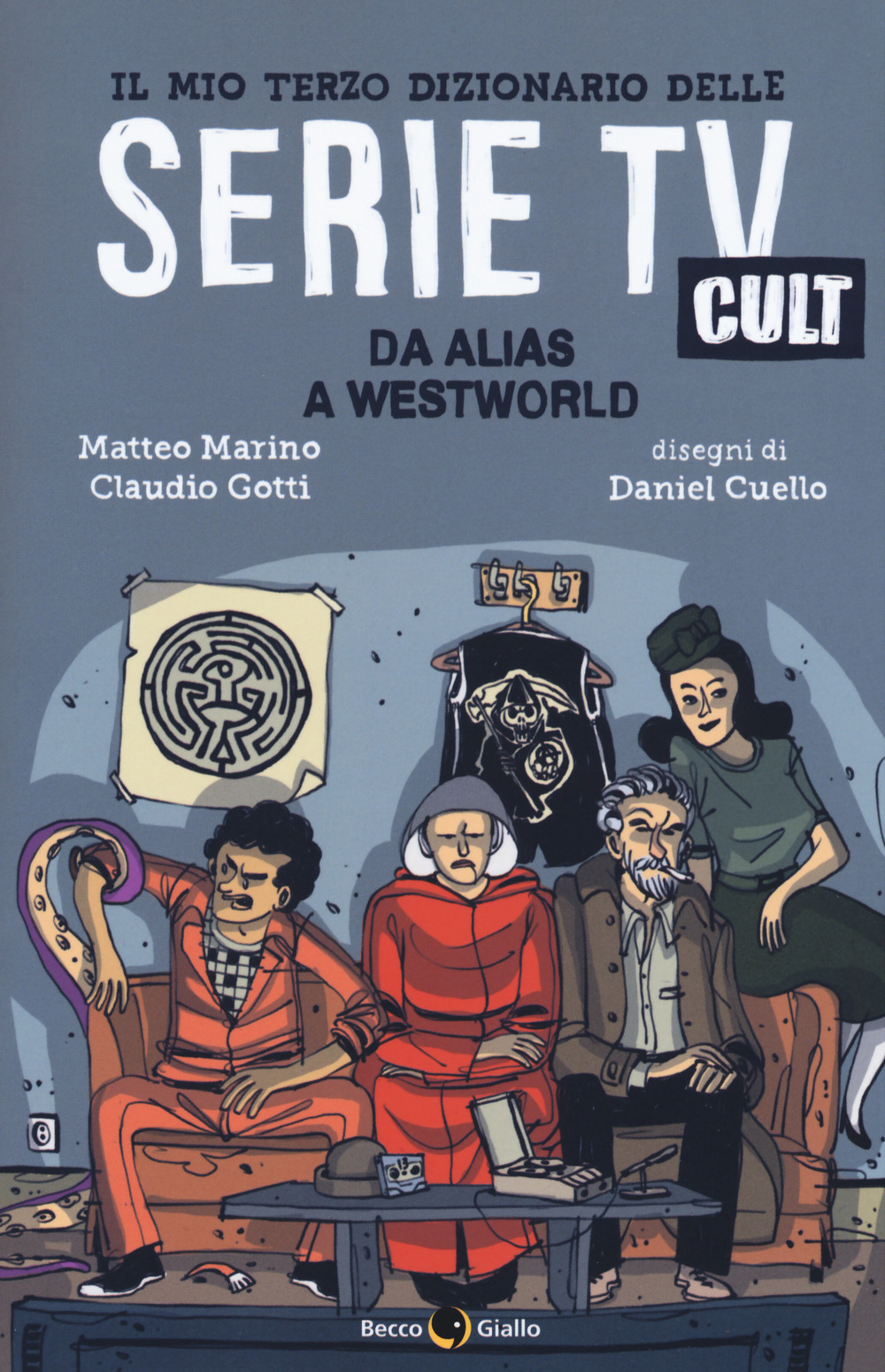 Libro mio terzo dizionario delle serie TV cult. Da Alias a Westworld di Matteo Marino; Claudio Gotti - ean 9788833140766 - Becco Giallo