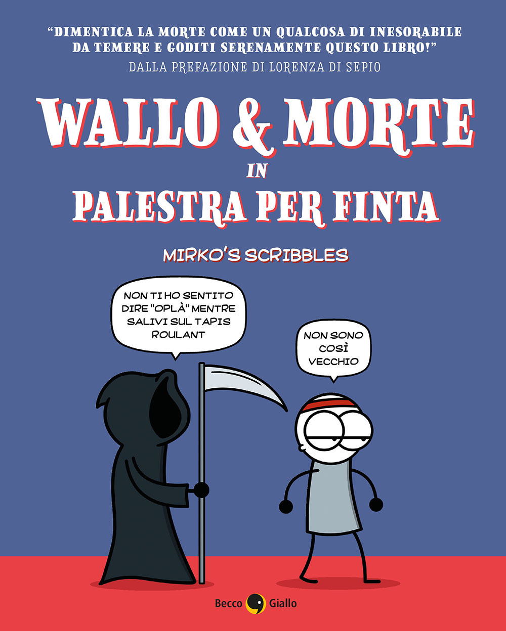 Libro Wallo & Morte in palestra per finta di Mirko's Scribbles - ean 9788833140971 - Becco Giallo