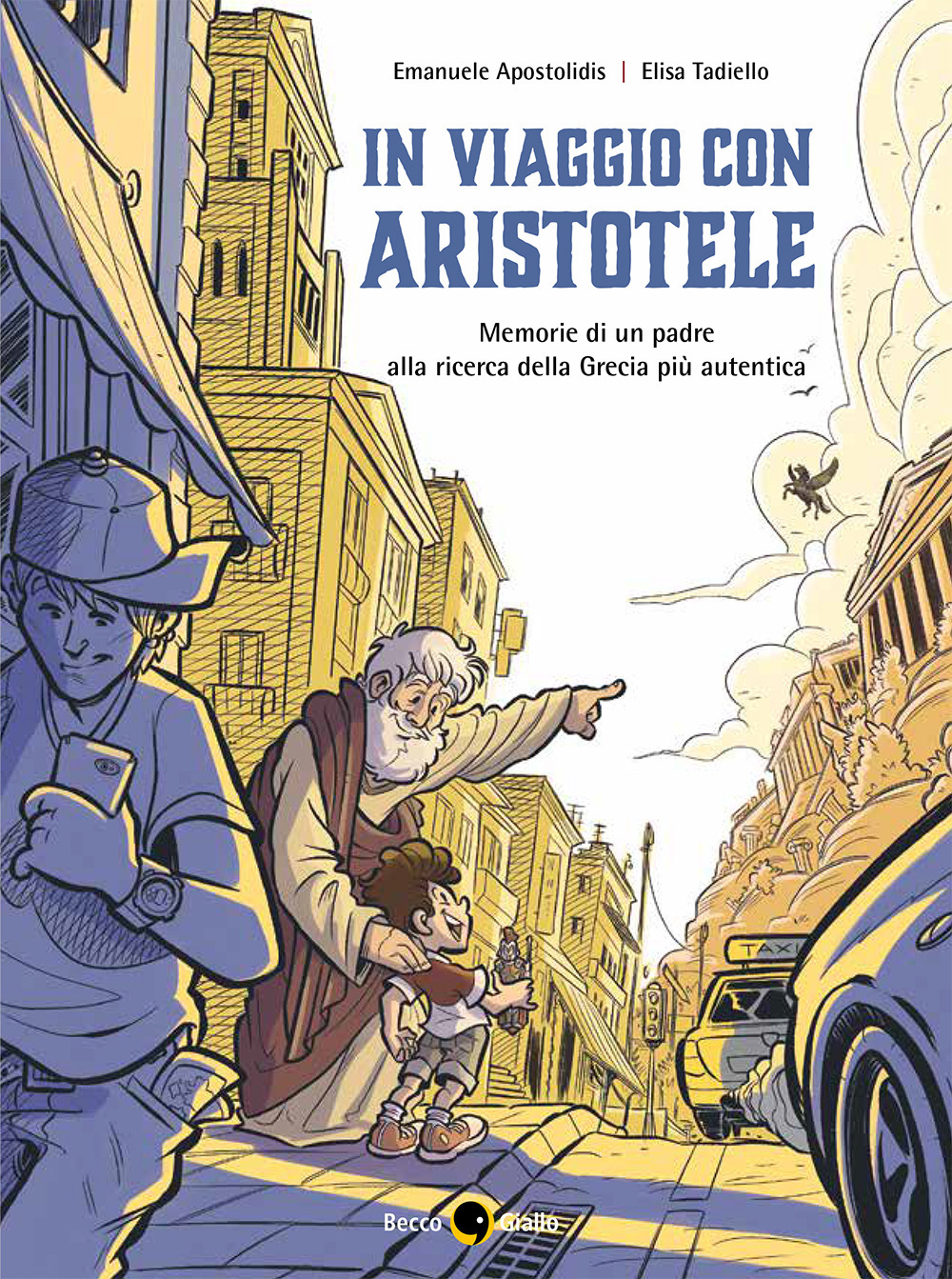 Libro In viaggio con Aristotele. Memorie di un padre alla ricerca della Grecia più autentica di Emanuele Apostolidis; Elisa Tadiello - ean 9788833141022 - Becco Giallo