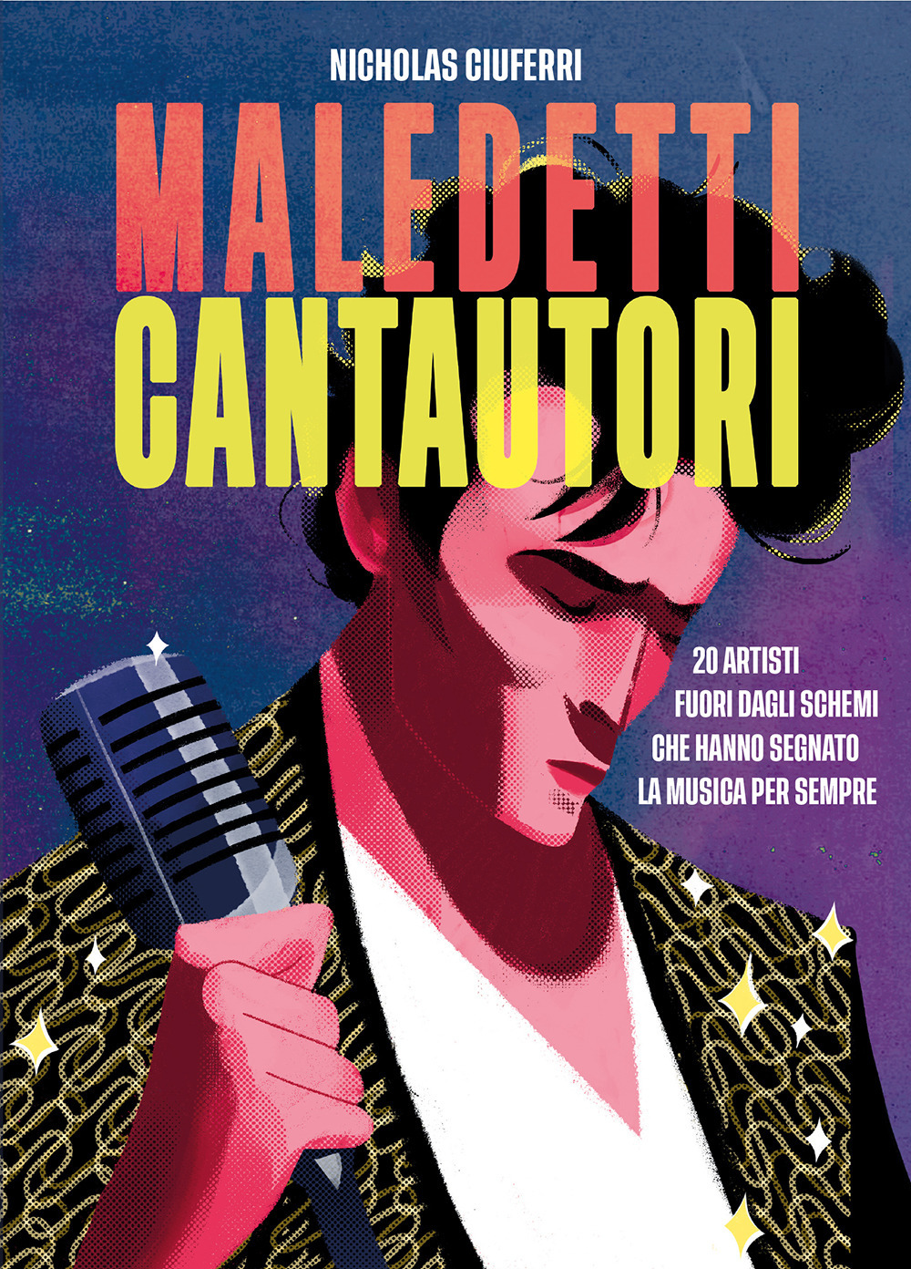 Libro Maledetti cantautori. 20 artisti fuori dagli schemi che hanno segnato la musica per sempre di Nicholas Ciuferri - ean 9788833141077 - Becco Giallo
