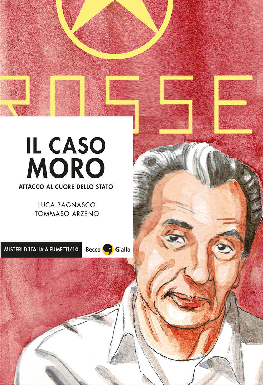 Libro caso Moro. Attacco al cuore dello Stato di Luca Bagnasco; Tommaso Arzeno - ean 9788833141091 - Becco Giallo