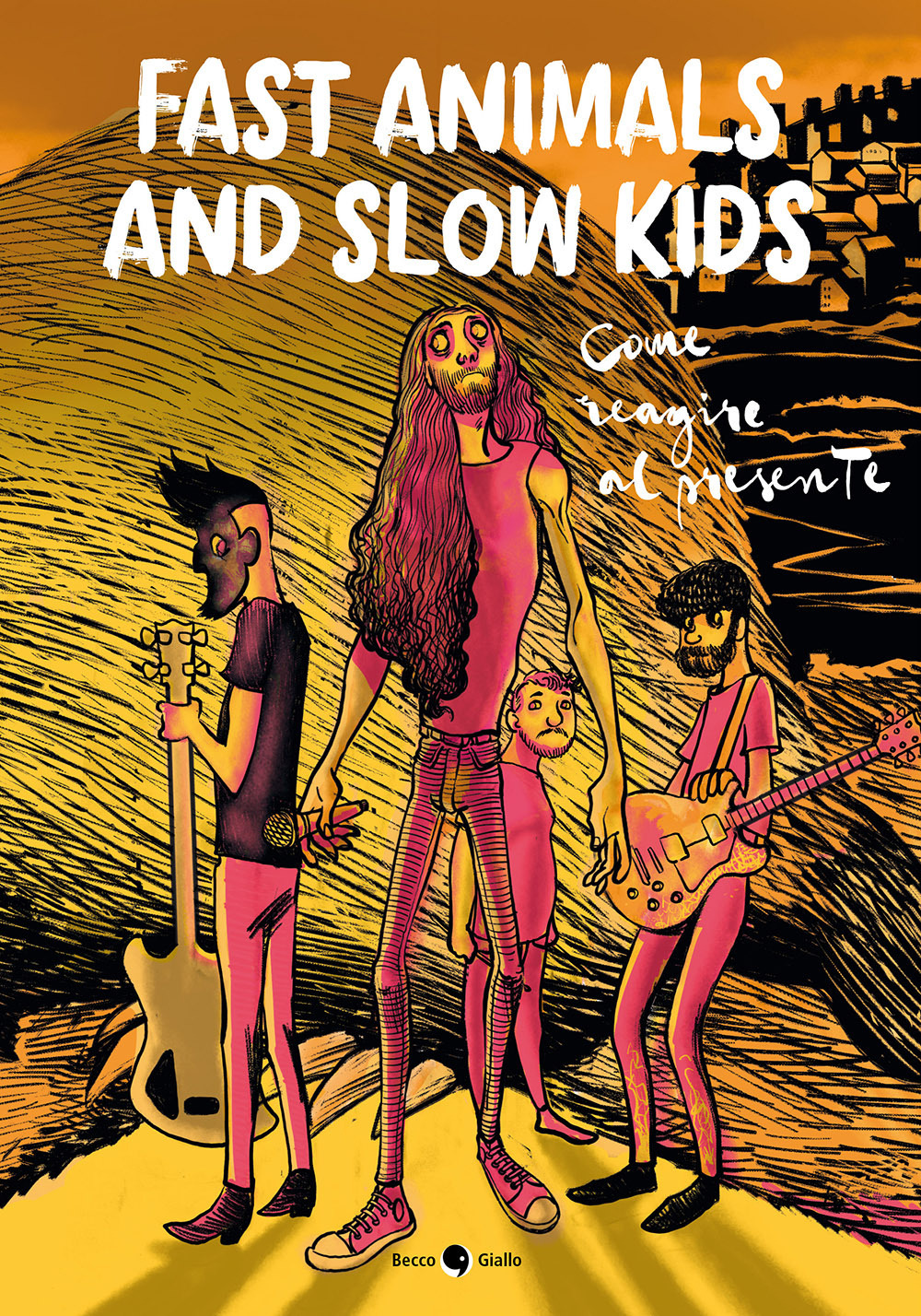 Libro Fast Animals and Slow Kids. Come reagire al presente di Lorenzo La Neve; Giacomo Taddeo Traini; Mattia «Drugo» Secci; Alessandra Marsili; Jacopo Starace; Zeno Colangelo - ean 9788833141114 - Becco Giallo