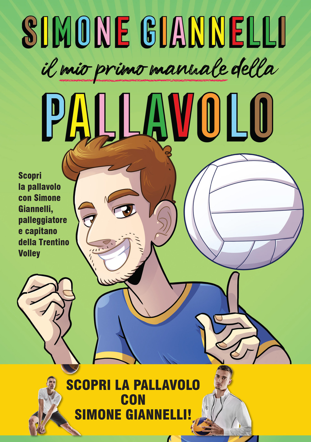 Libro Simone Giannelli. Il mio primo manuale della pallavolo di Simone Giannelli; Emanuele Apostolidis; Salvatore Callerami - ean 9788833141305 - Becco Giallo