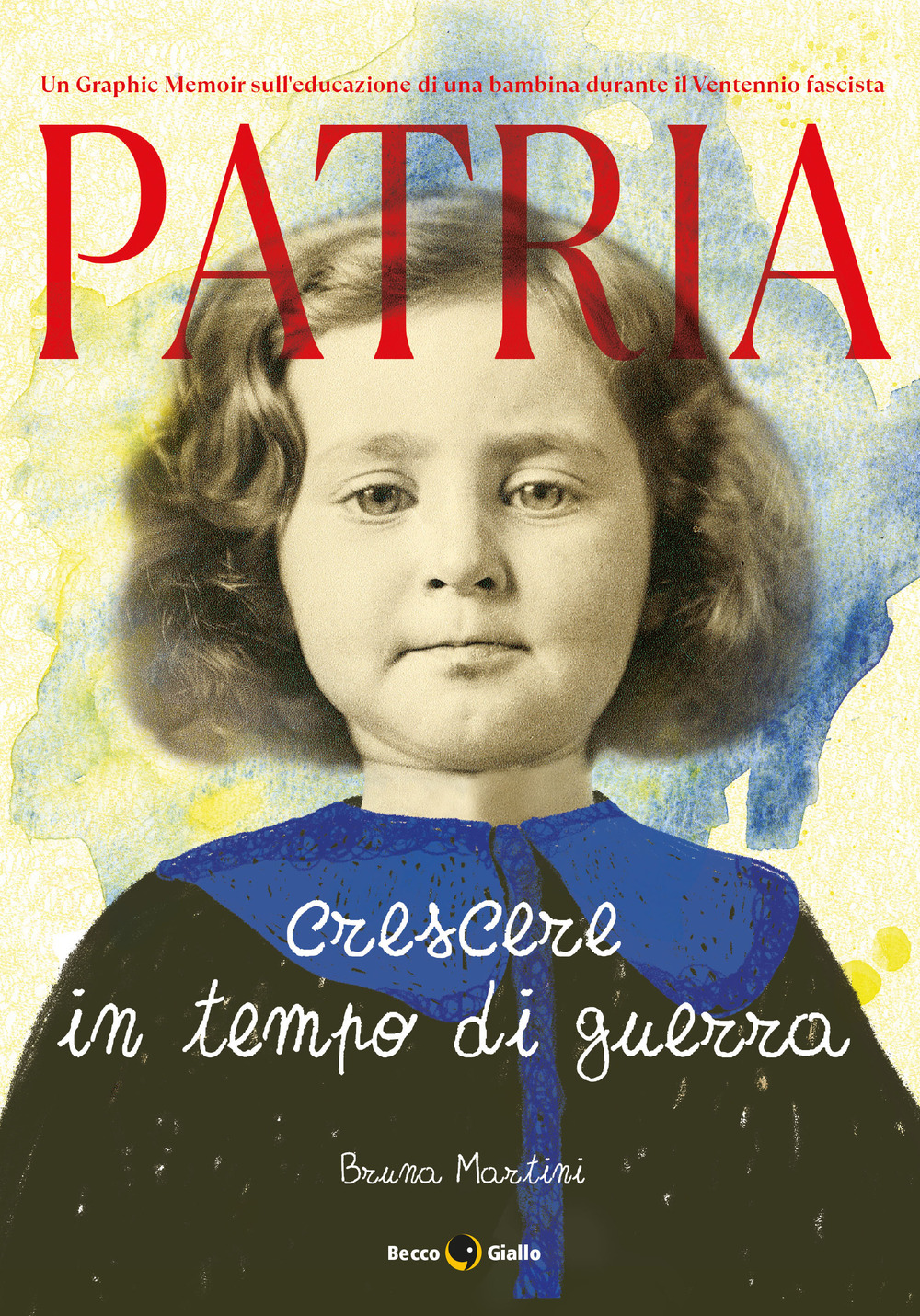 Libro Patria. Crescere in tempo di guerra di Bruna Martini - ean 9788833141404 - Becco Giallo