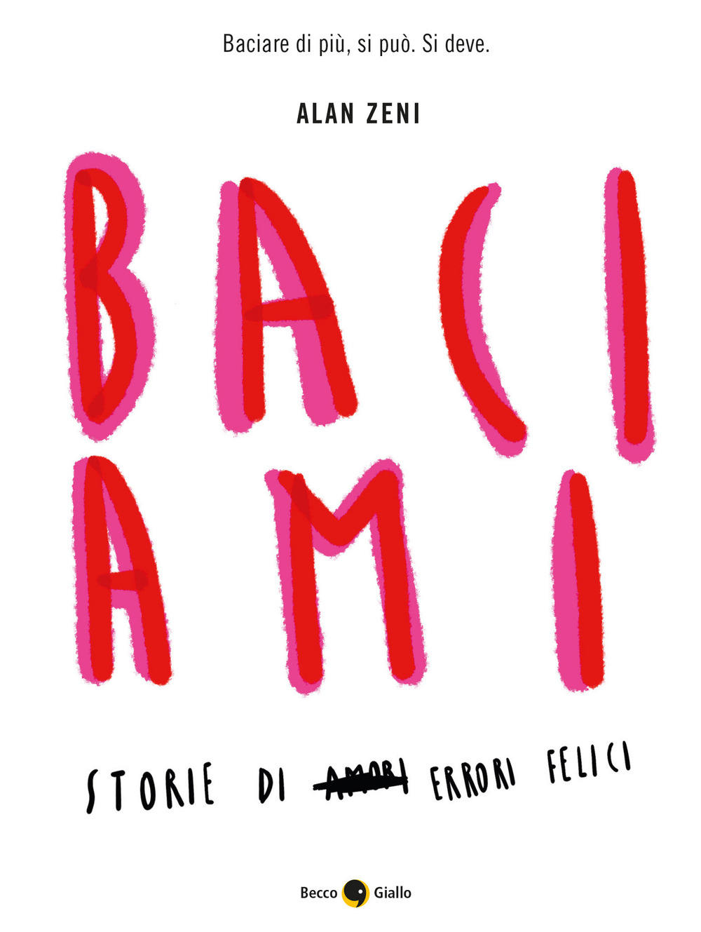 Libro Baciami di Alan Zeni - ean 9788833141473 - Becco Giallo