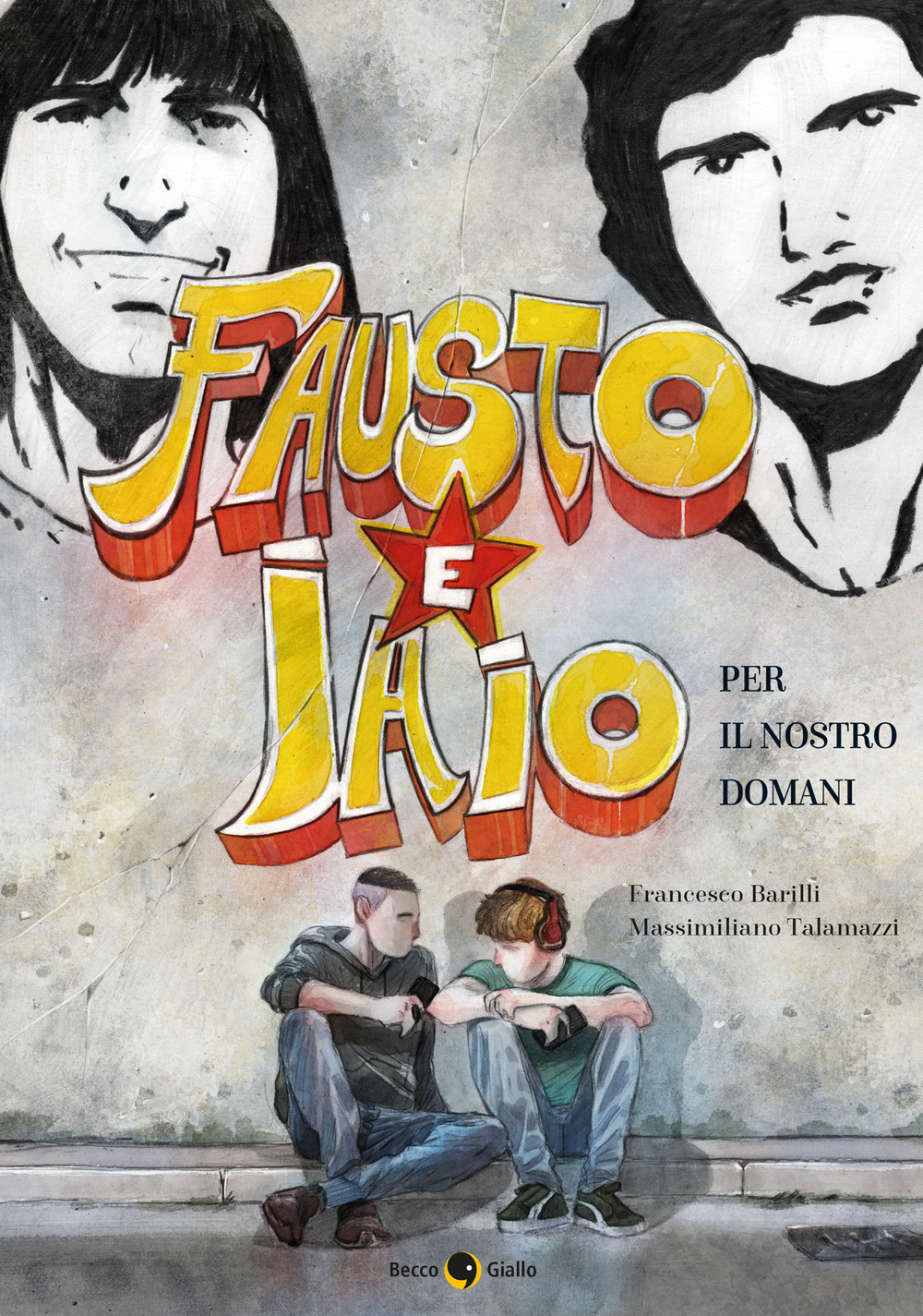 Libro Fausto e Iaio. Per il nostro domani di Francesco Barilli; Massimiliano Talamazzi - ean 9788833141497 - Becco Giallo