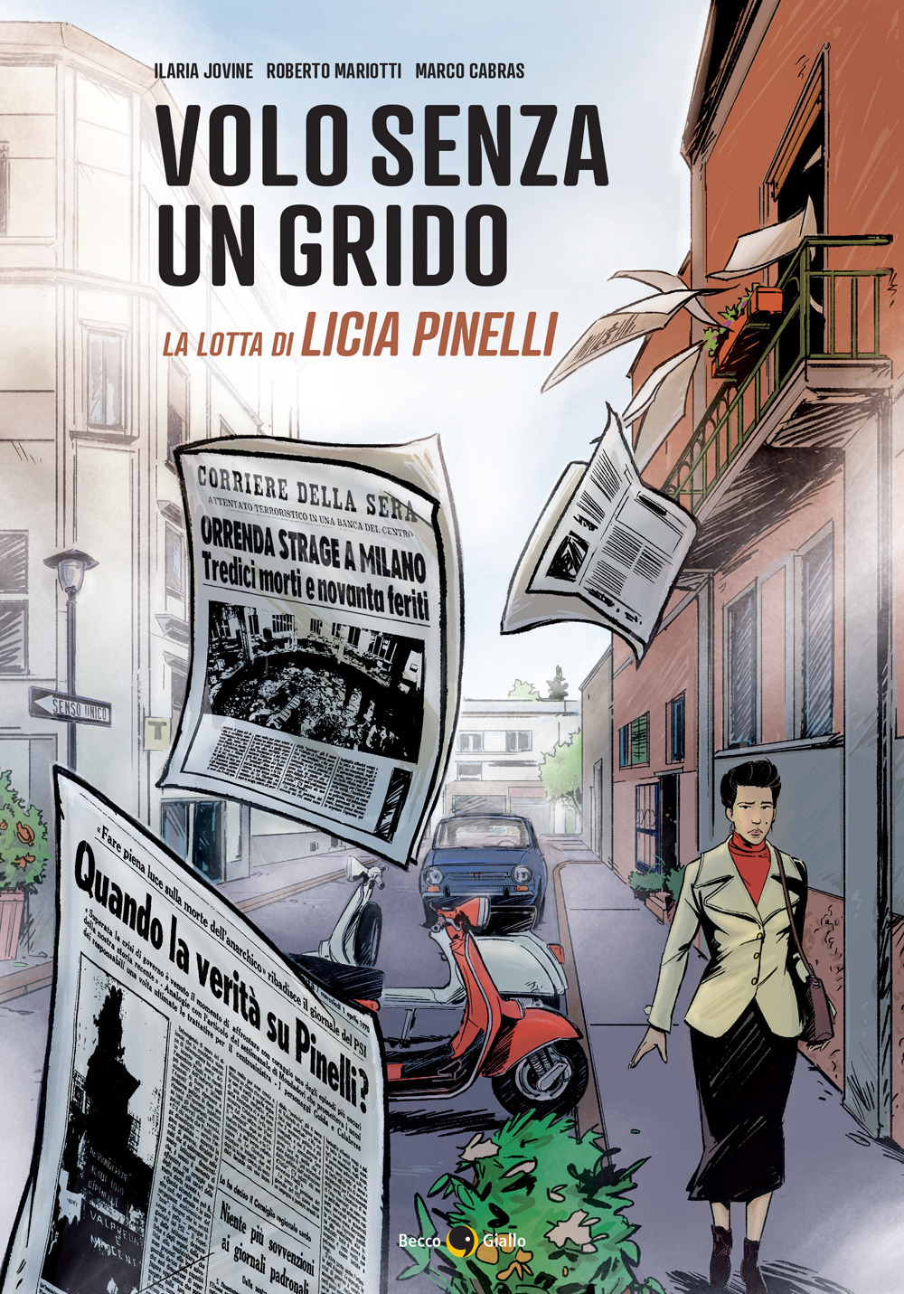 Libro Volo senza un grido. La lotta di Licia Pinelli di Ilaria Jovine; Roberto Mariotti - ean 9788833141503 - Becco Giallo