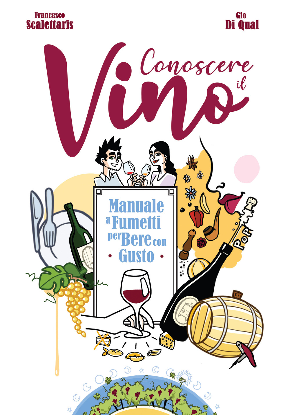 Libro Conoscere il vino. Manuale a fumetti per bere con gusto di Francesco Scalettaris; Gio Di Qual - ean 9788833141565 - Becco Giallo