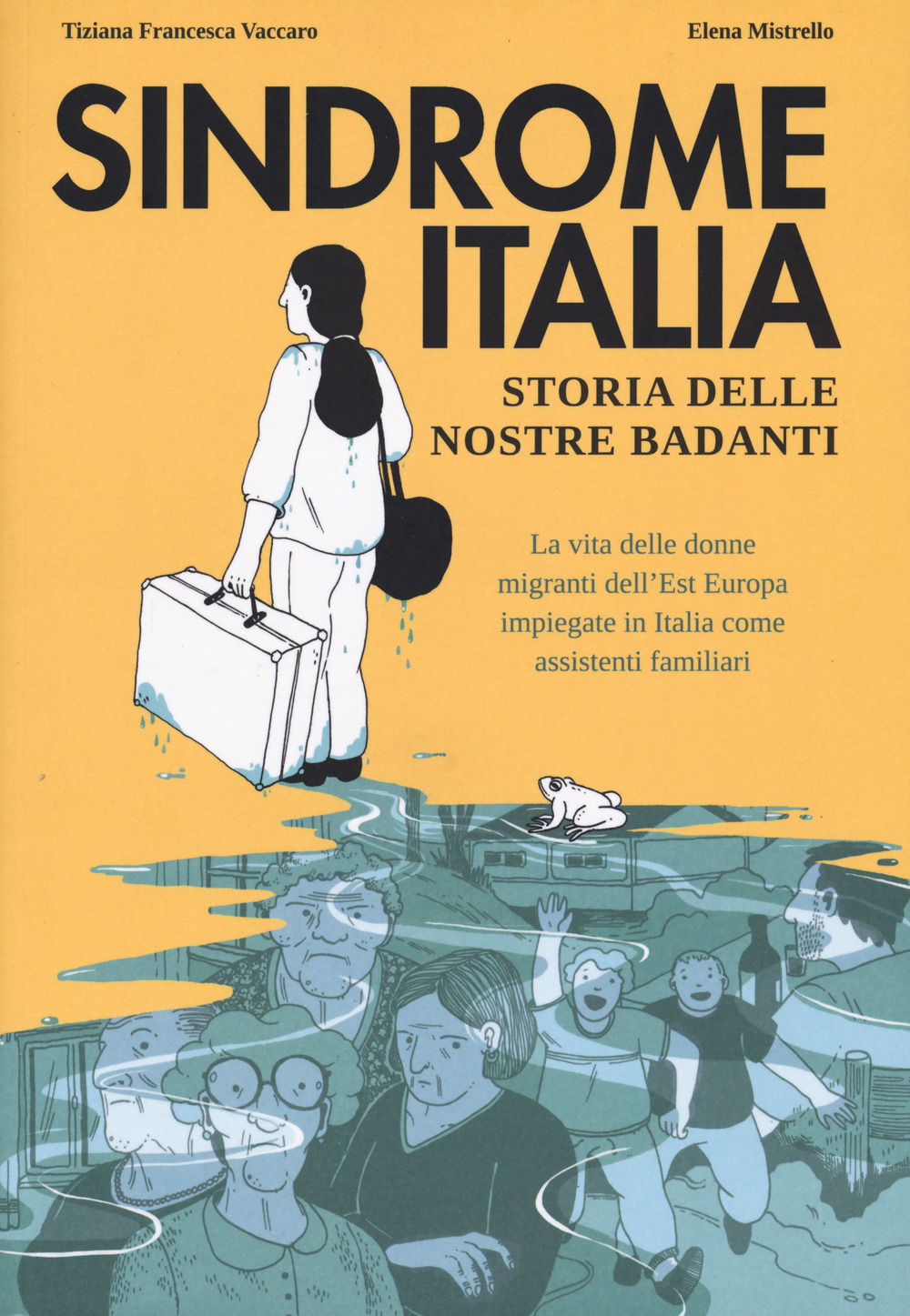Libro Sindrome Italia. Storia delle nostre badanti di Tiziana Francesca Vaccaro - ean 9788833141688 - Becco Giallo