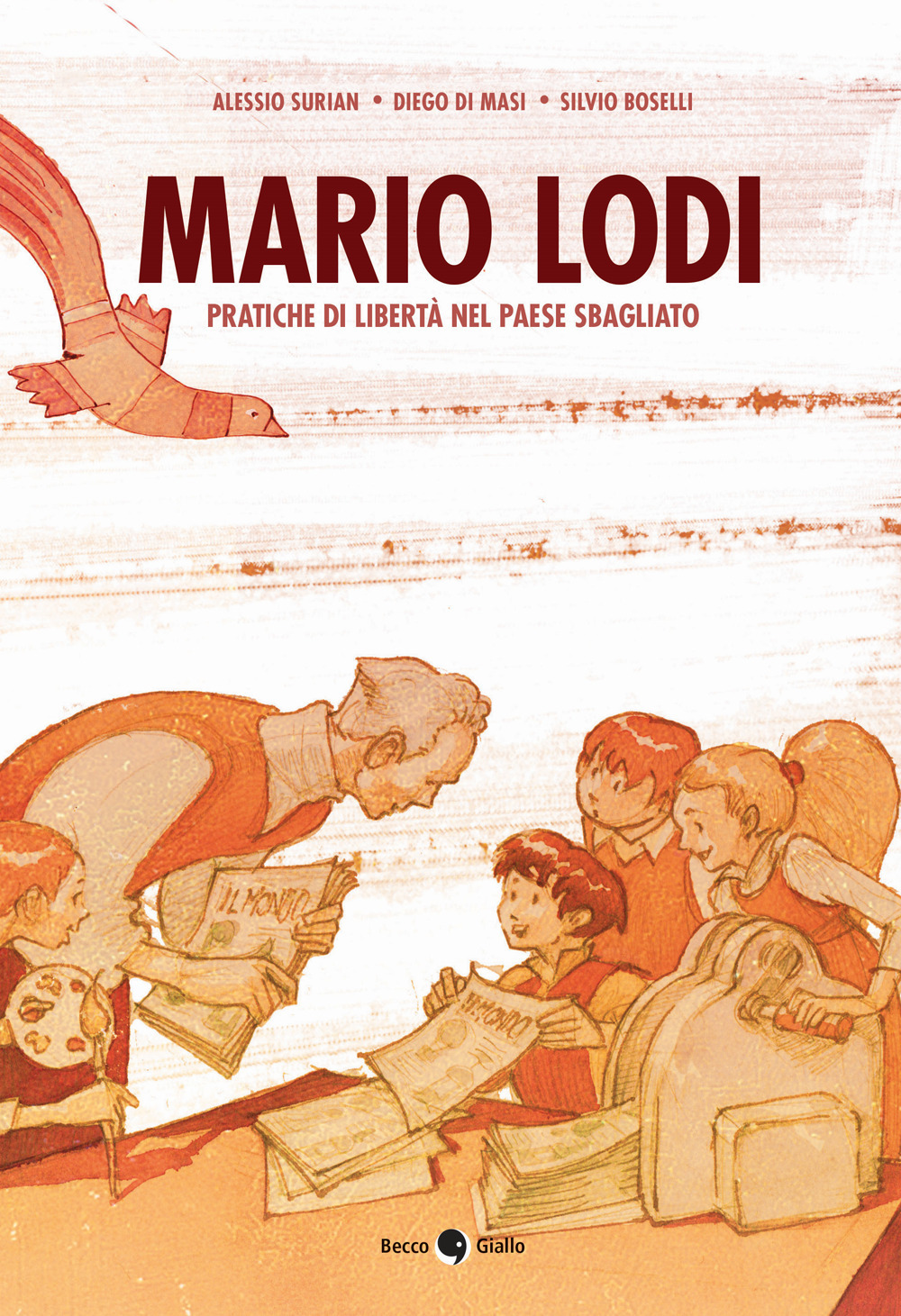 Libro Mario Lodi. Pratiche di libertà nel paese sbagliato di Alessio Surian; Diego Di Masi; Silvio Boselli - ean 9788833142012 - Becco Giallo