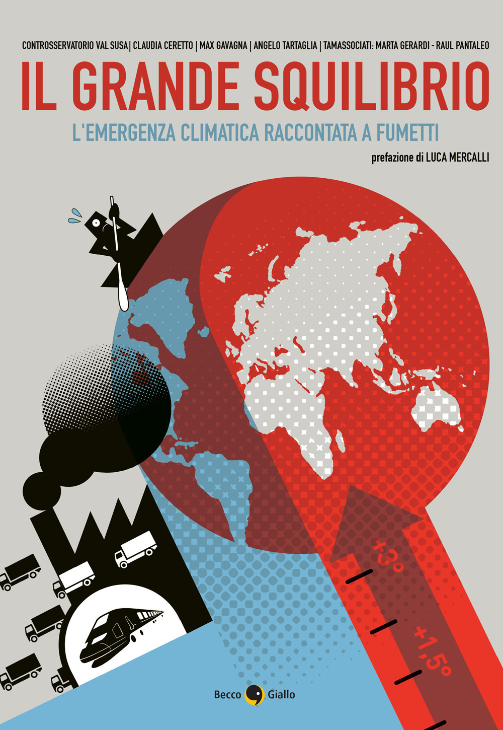 Libro grande squilibrio. L'emergenza climatica raccontata a fumetti di Claudia Ceretto; Max Gavagna; Angelo Tartaglia; Marta Gerardi; Raul Pantaleo - ean 9788833142036 - Becco Giallo