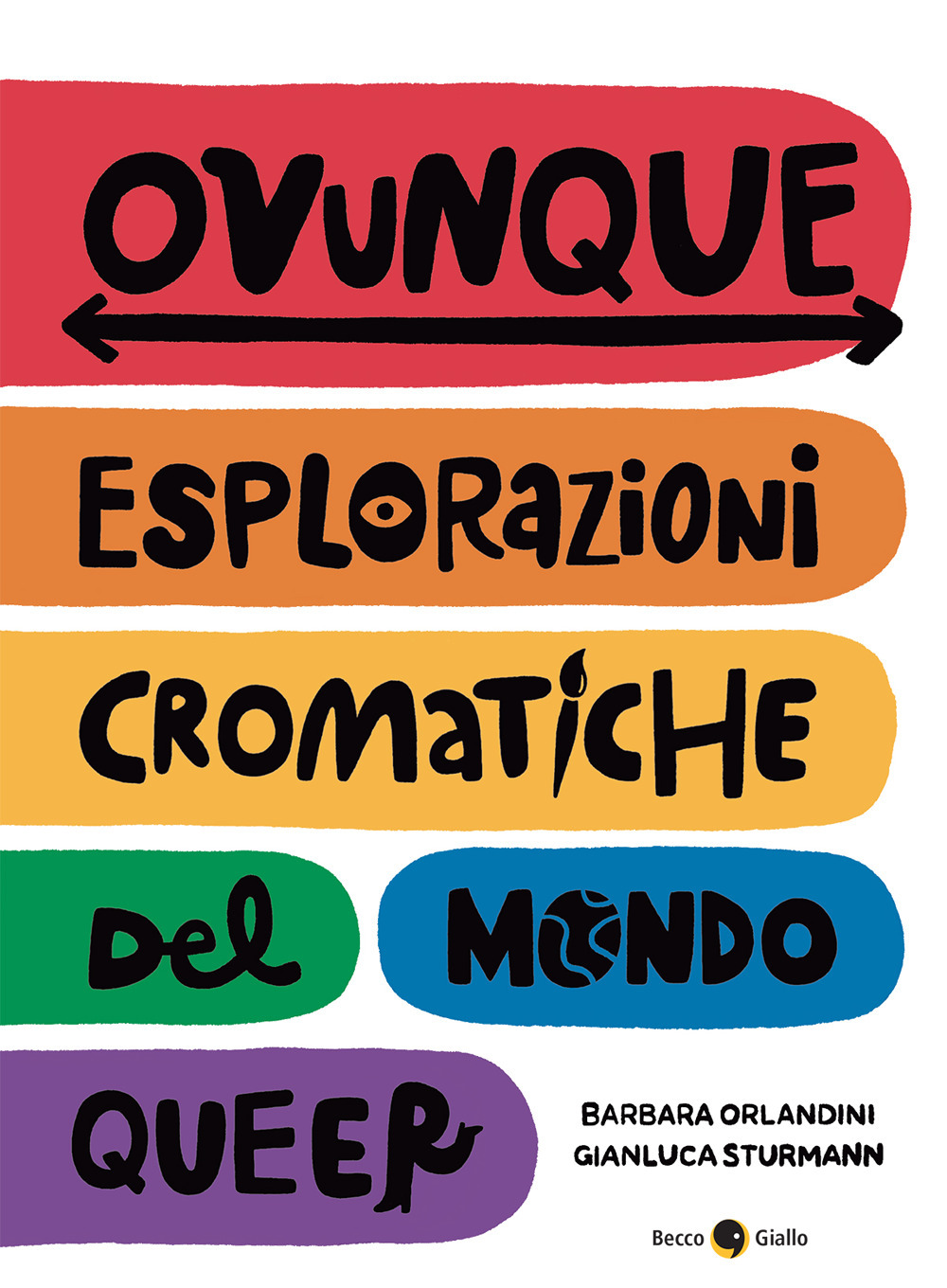 Libro Ovunque. Esplorazioni cromatiche del mondo queer di Barbara Orlandini; Gianluca Sturmann - ean 9788833142319 - Becco Giallo