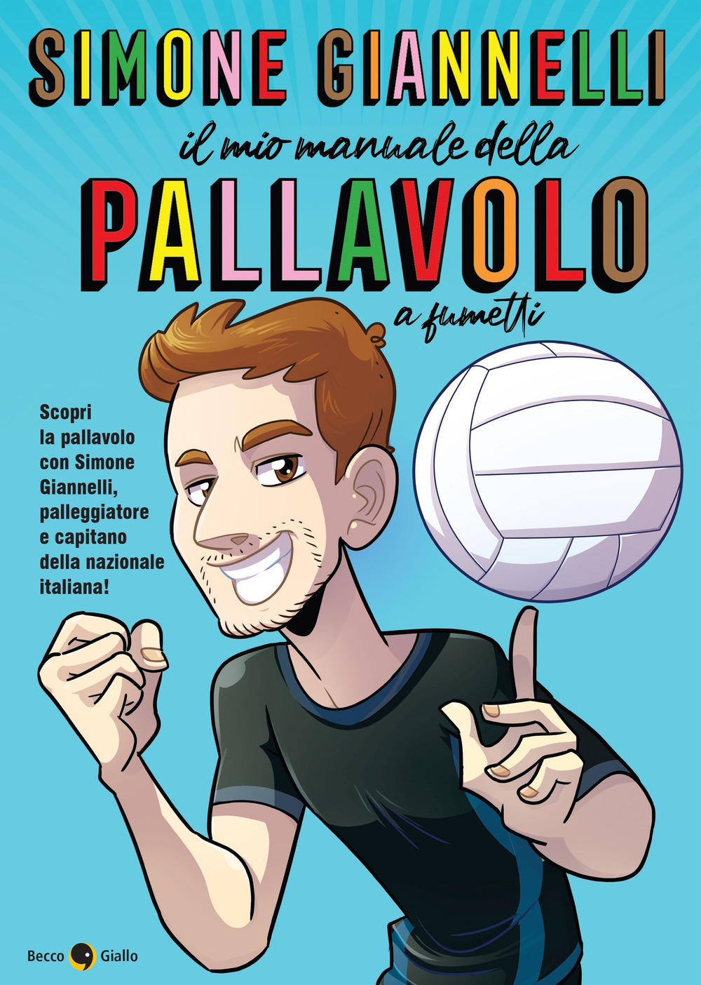 Libro Simone Giannelli. Il mio manuale della pallavolo di Simone Giannelli; Emanuele Apostolidis; Salvatore Callerami - ean 9788833142760 - Becco Giallo